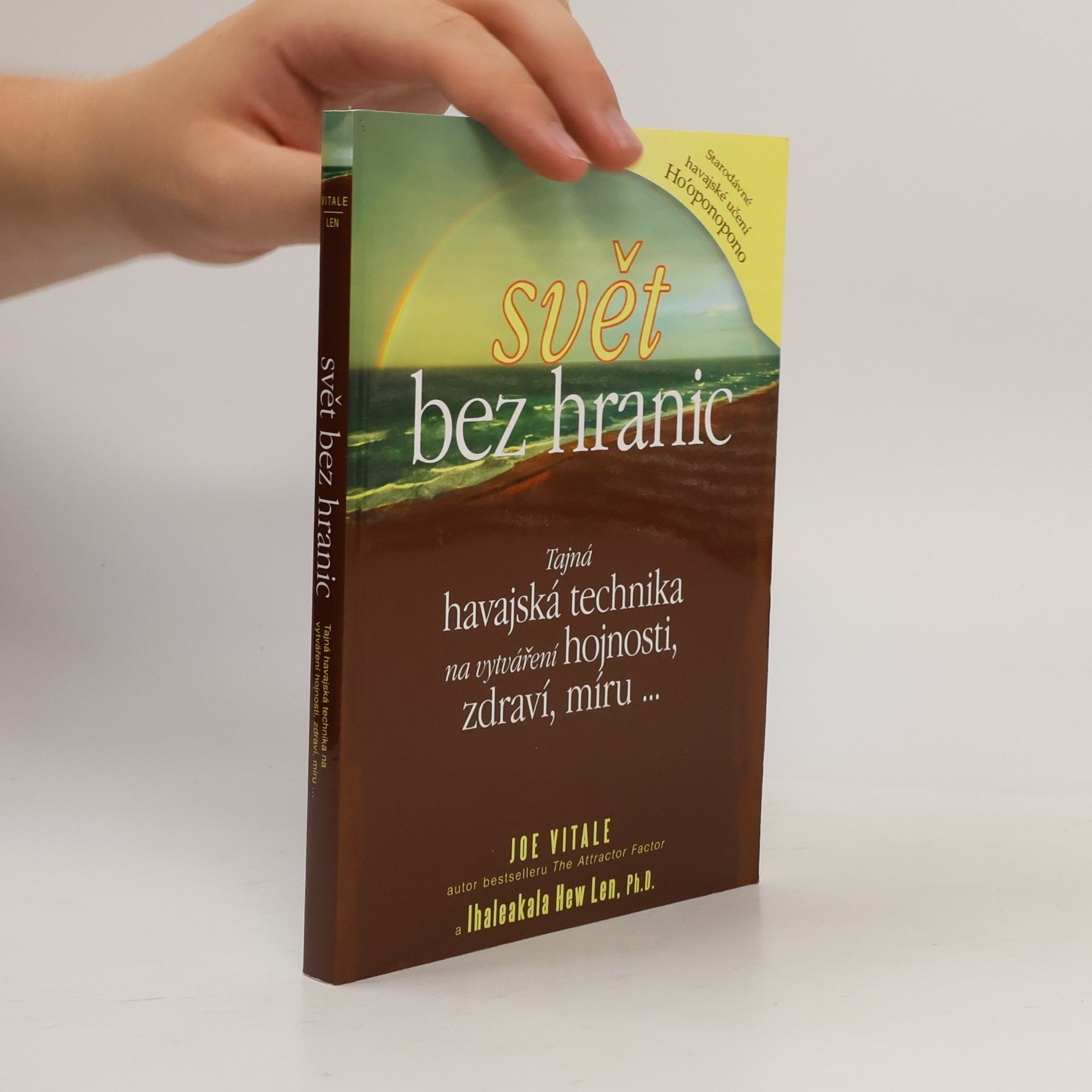 Joe Vitale Svět bez hranic: Tajná havajská technika na vytváření hojnosti, zdraví, míru...
