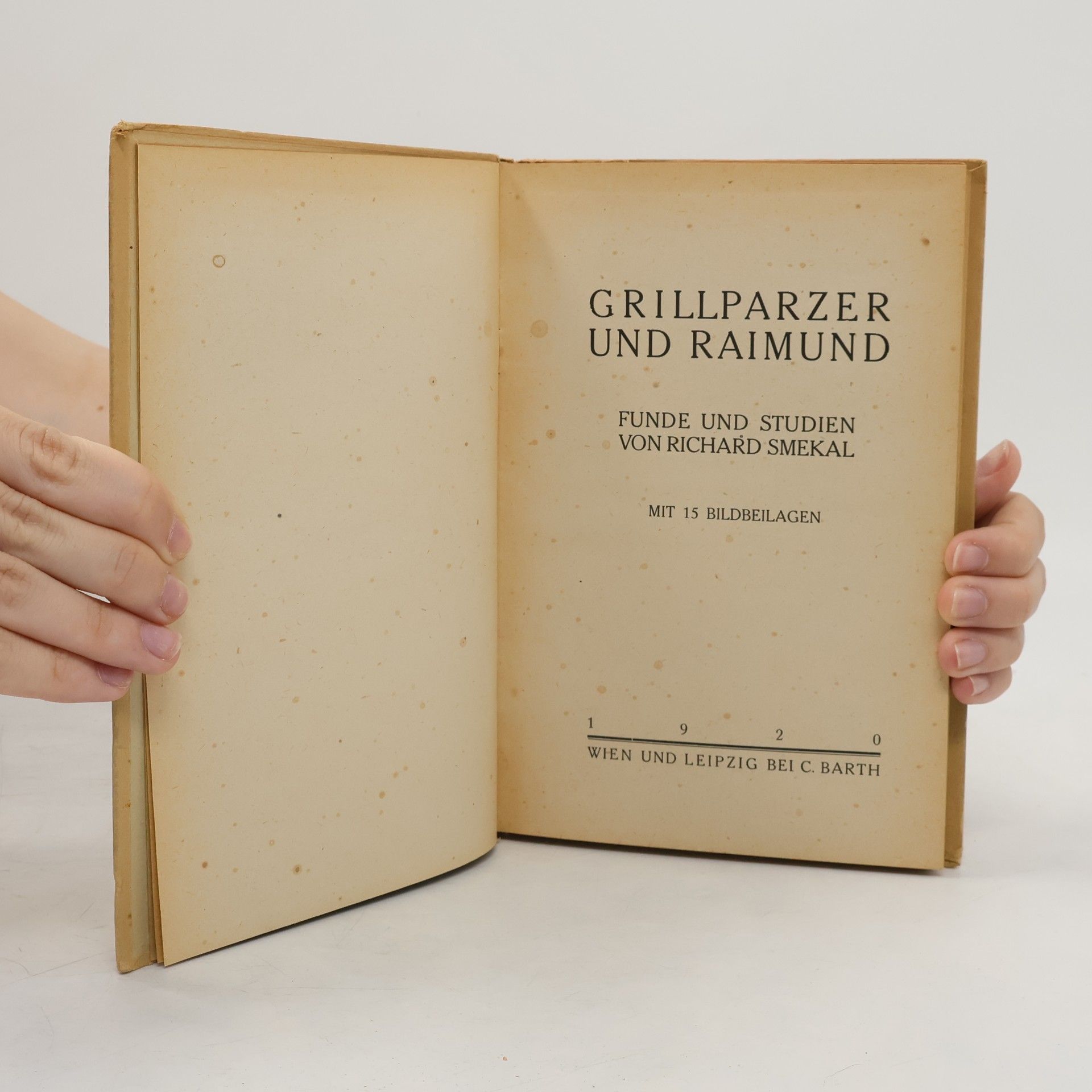 Richard Smekal Grillparzer und Raimund. Funde und Studien von Richard Smekal