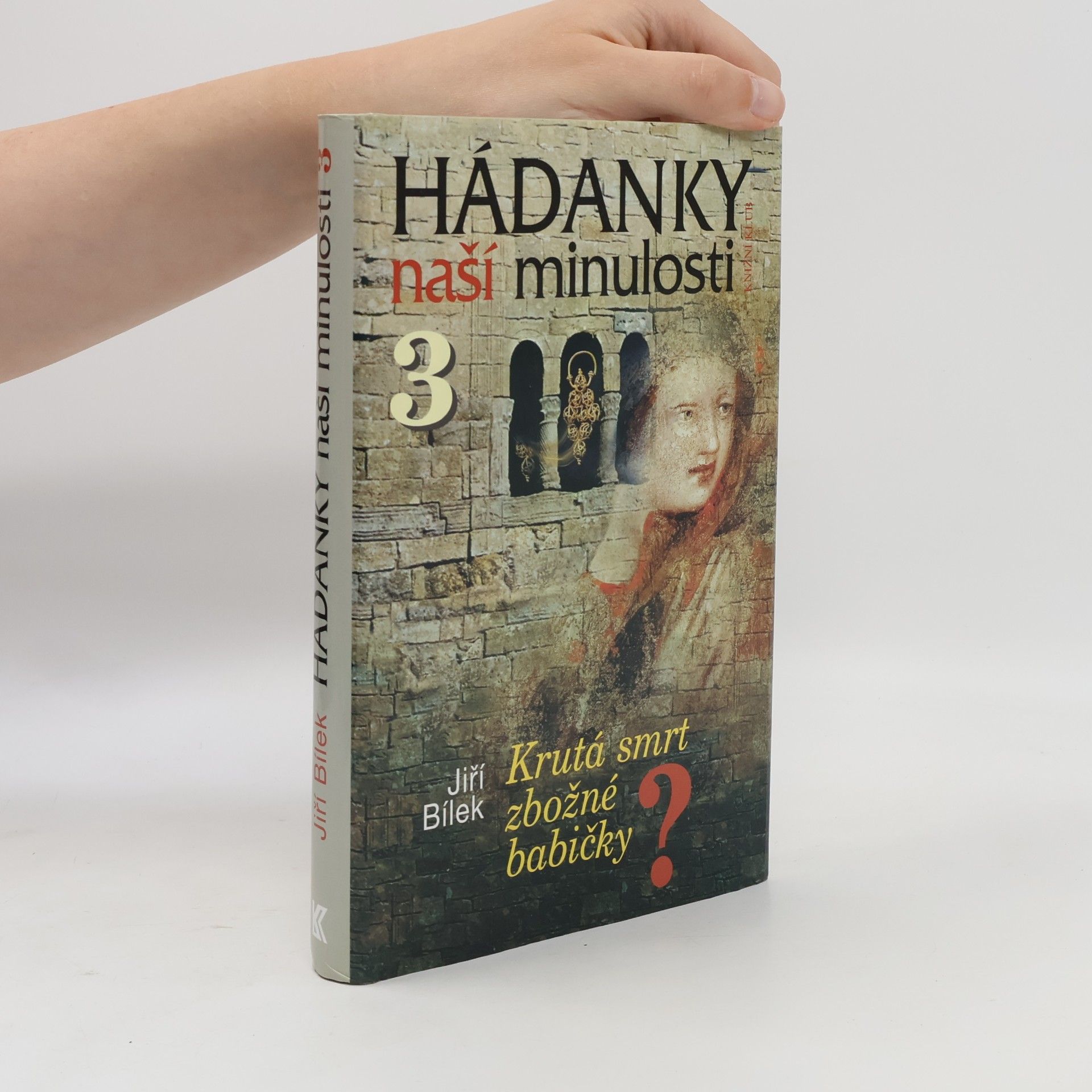 Jiří Bílek Hádanky naší minulosti 3