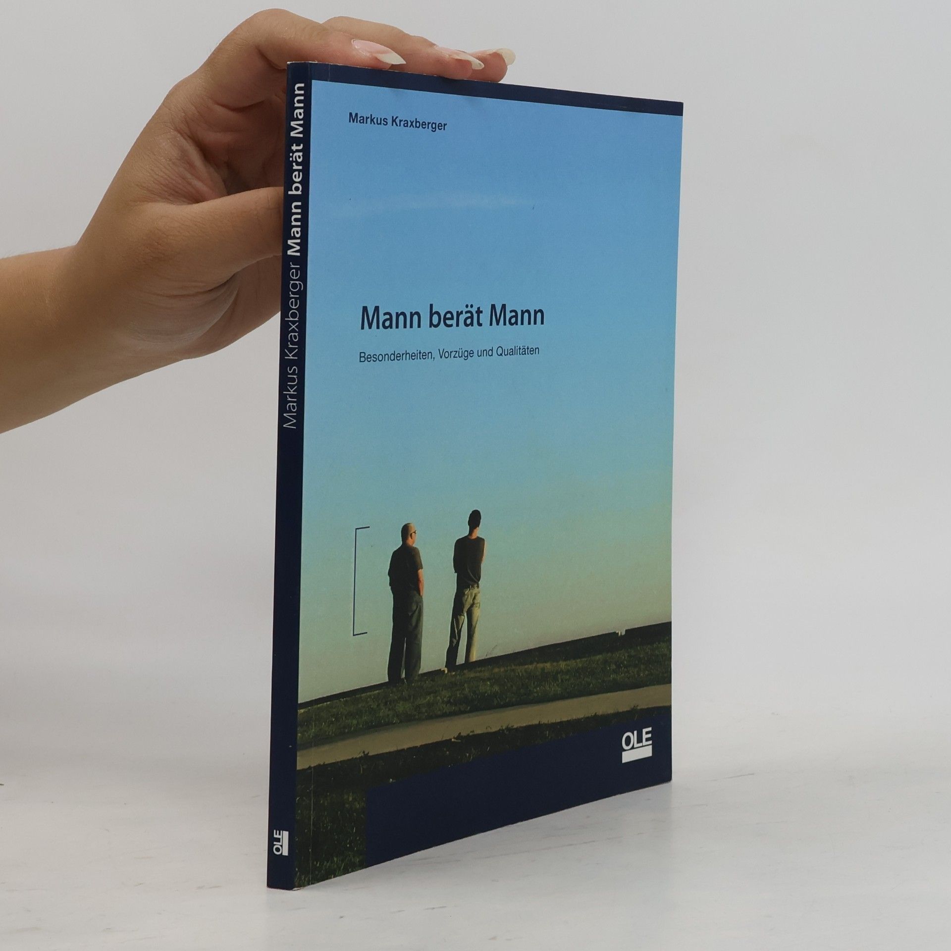 Markus Kraxberger Mann berät Mann. Besonderheiten, Vorzüge und Qualitäten