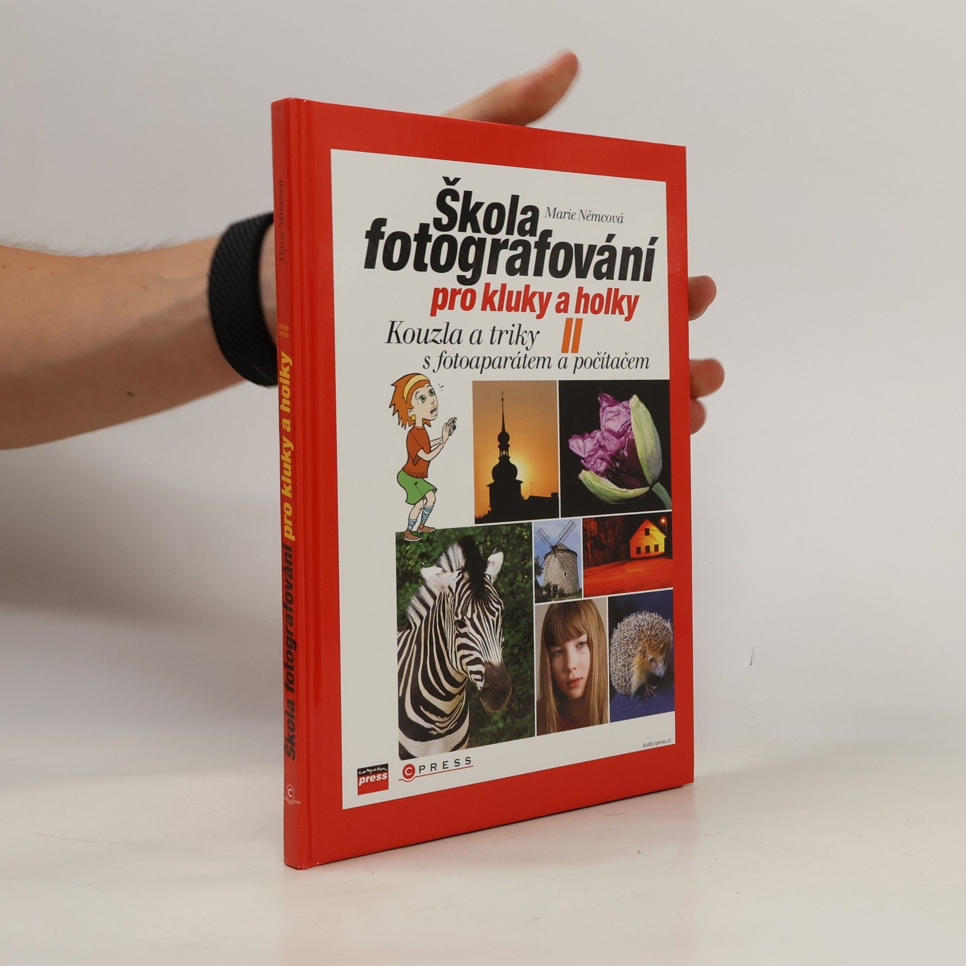 Škola fotografování pro kluky a holky II: Kouzla a triky s fotoaparátem a počítačem