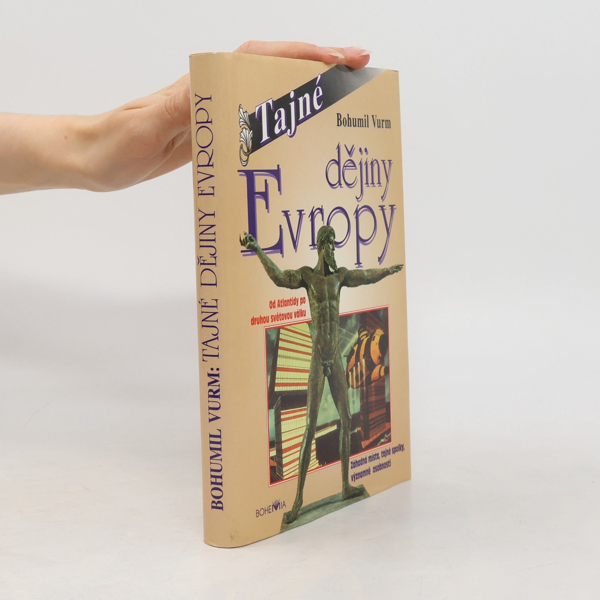 Bohumil Vurm Tajné dějiny Evropy : Od Atlantidy po 2. světovou válku. 1. díl