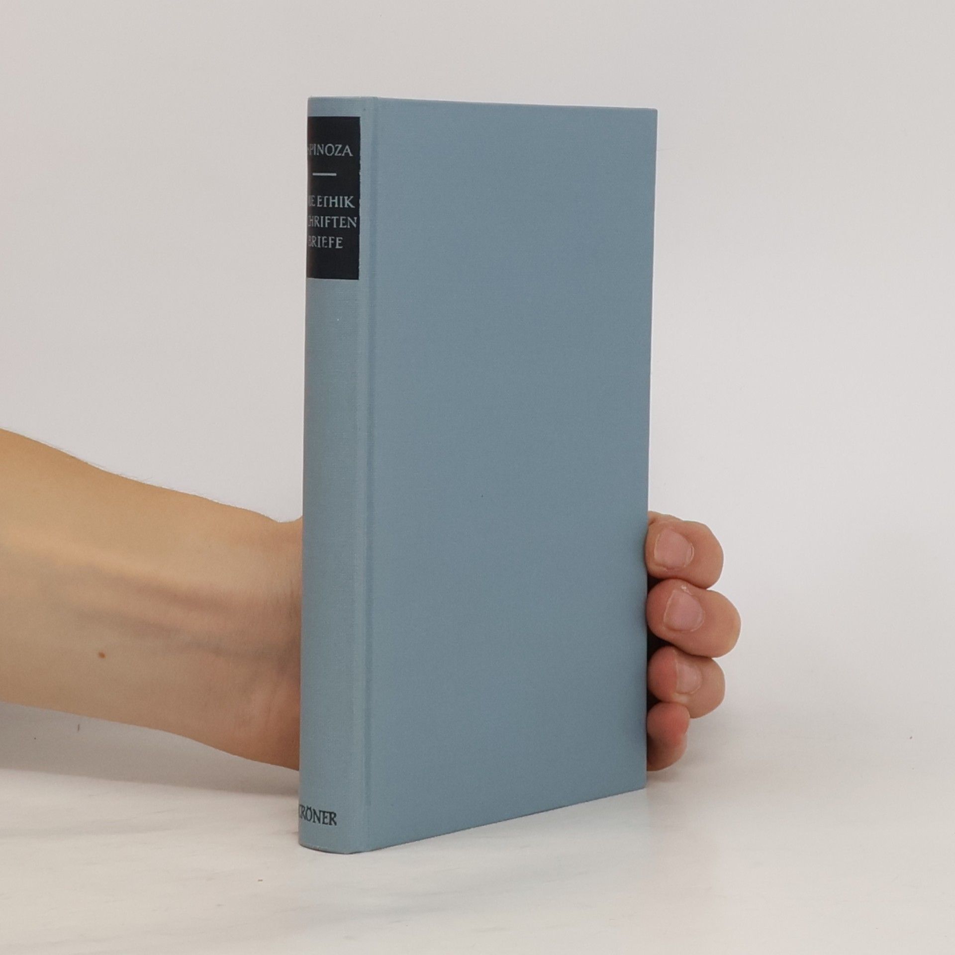 Benedictus de Spinoza Die Ethik, Schriften und Briefe