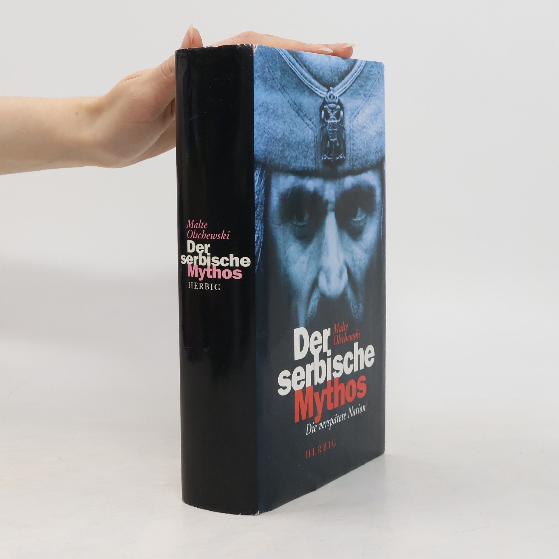 Malte Olschewski Der serbische Mythos: die verspätete Nation