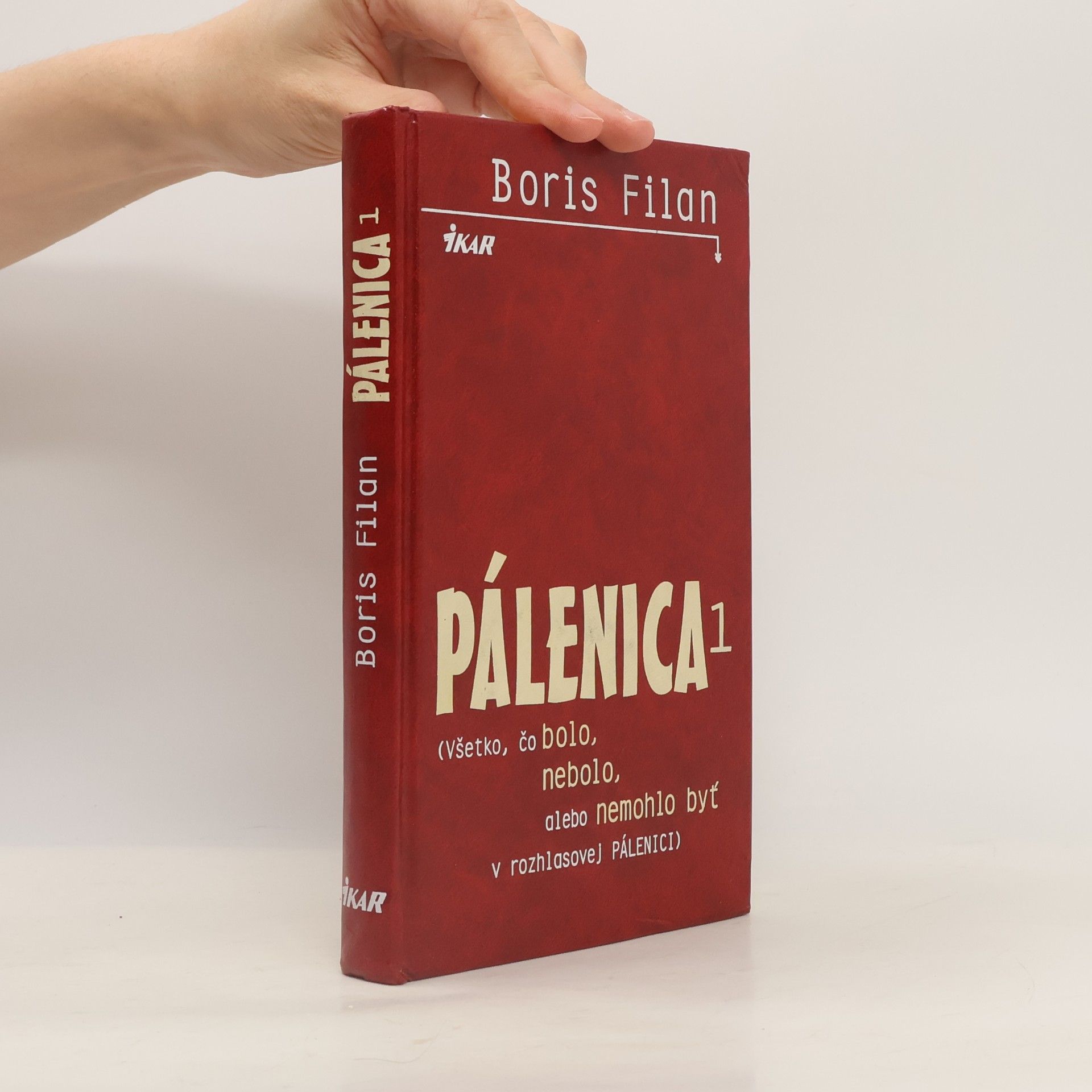 Boris Filan Pálenica. Všetko, čo bolo, nebolo, alebo nemohlo byť v rozhlasovej Pálenici. 1