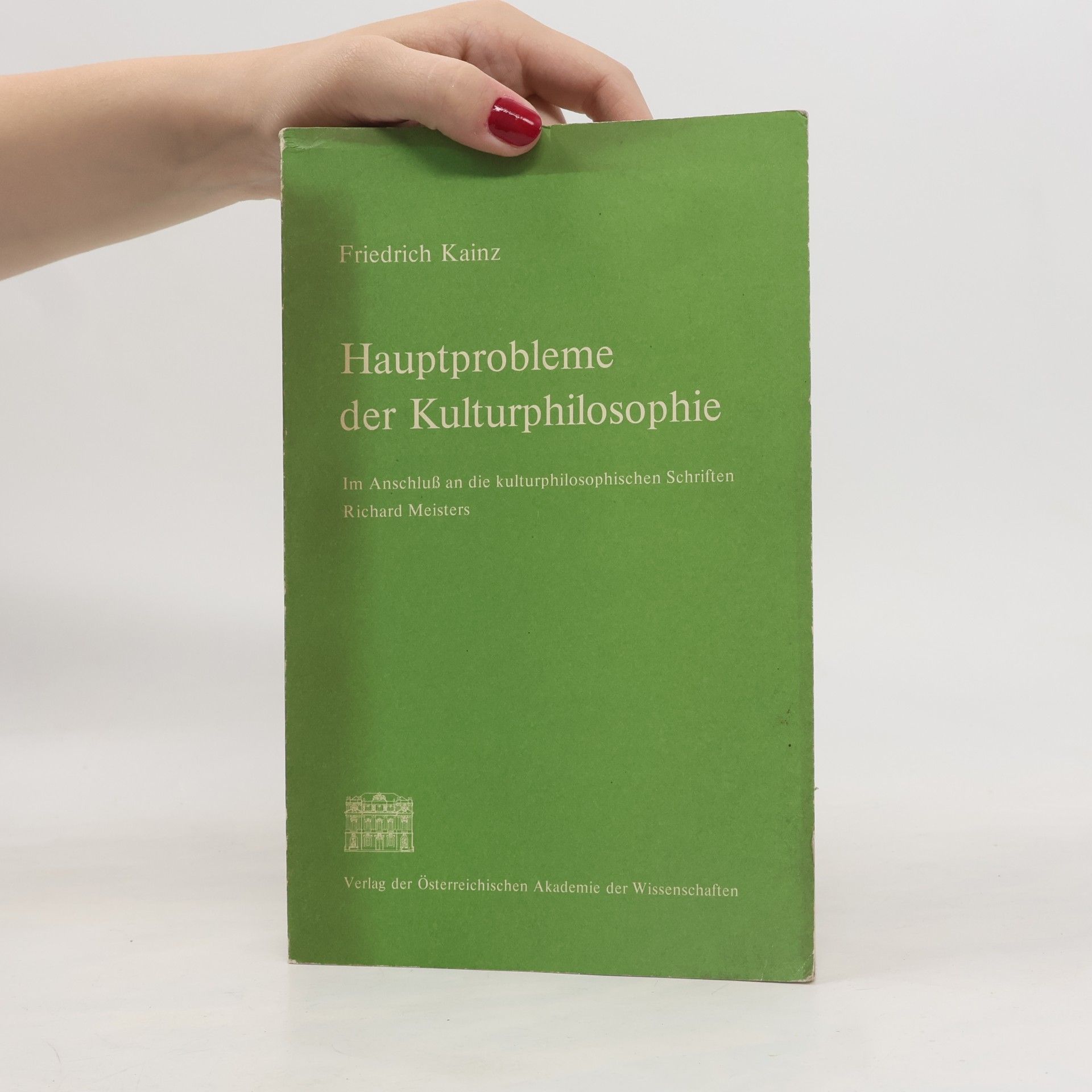 Friedrich Kainz Hauptprobleme der Kulturphilosophie