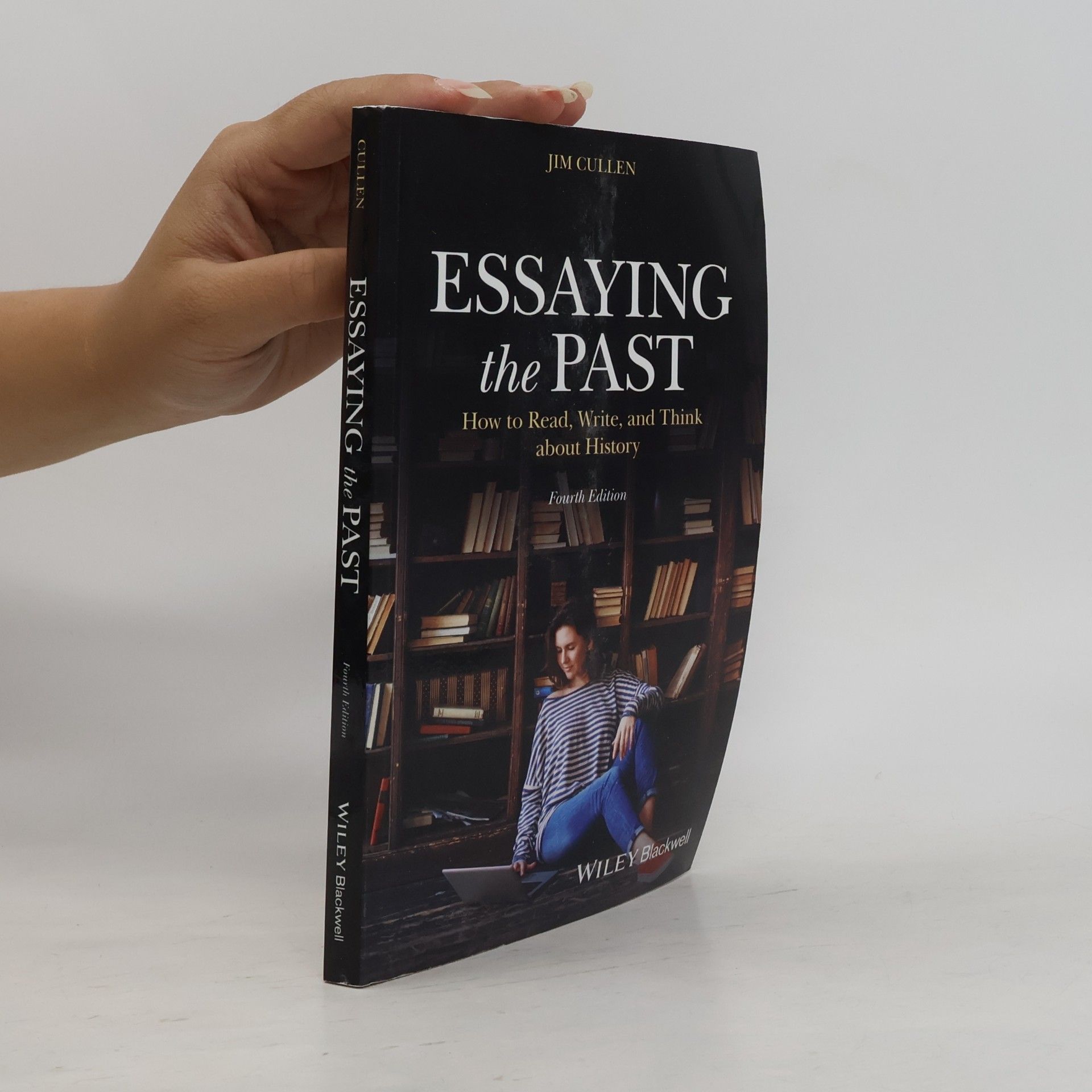 Jim P. Cullen Essaying the Past - Fourth Edition