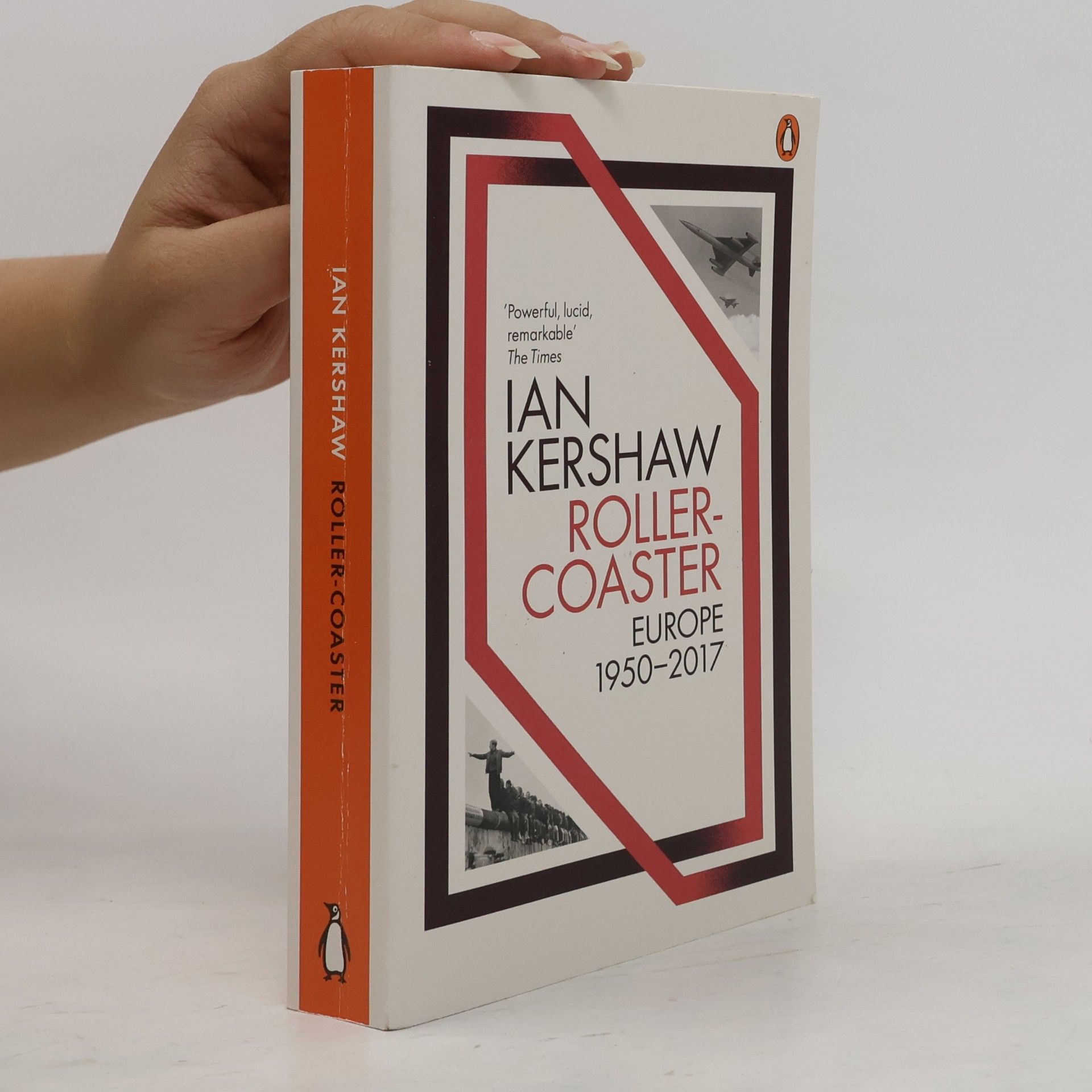 Ian Kershaw Roller-Coaster : Europe, 1950-2017