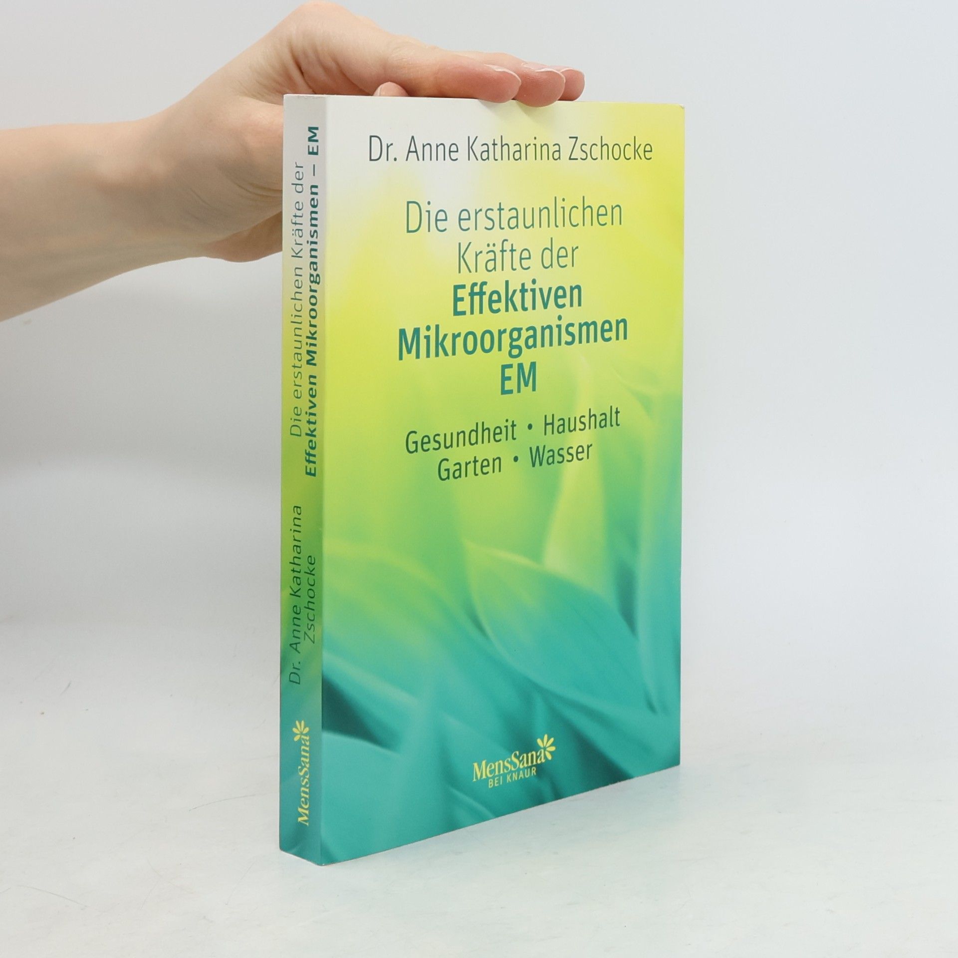 Anne Katharina Zschocke Die erstaunlichen Kräfte der Effektiven Mikroorganismen - EM