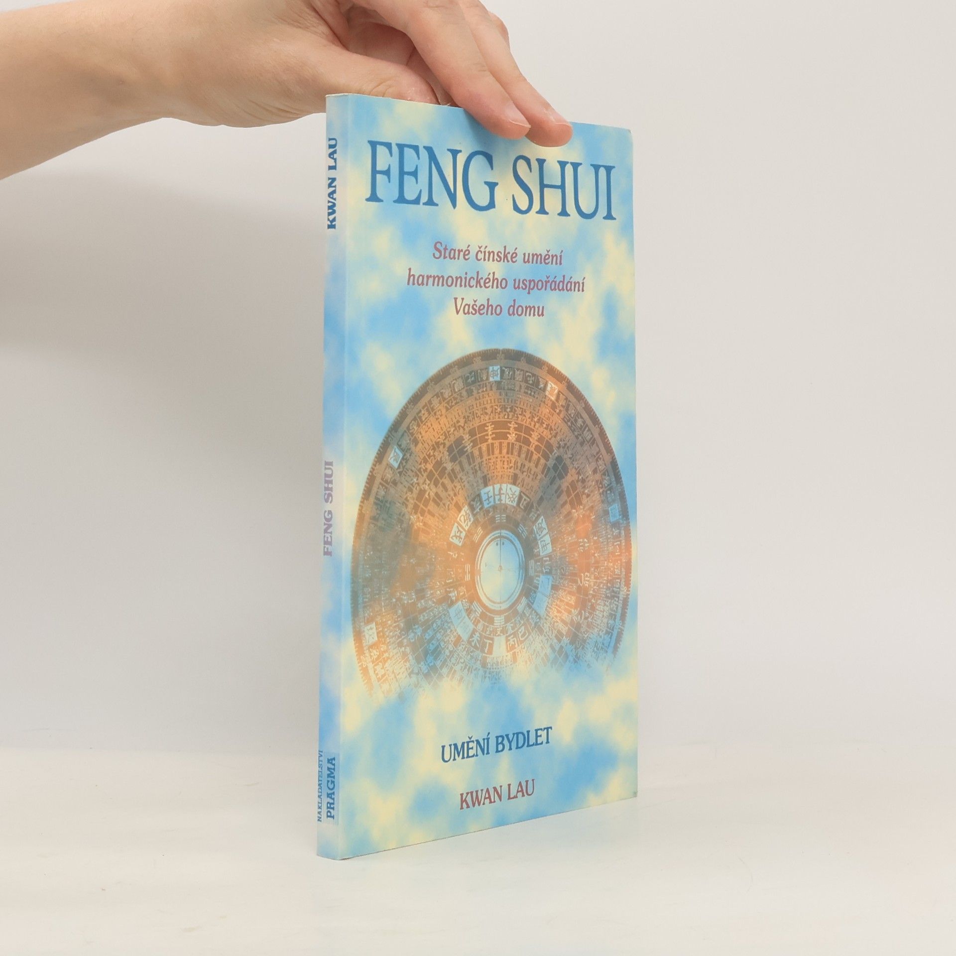Kwan Lau Feng shui. Staré čínské umění harmonického uspořádání Vašeho domu