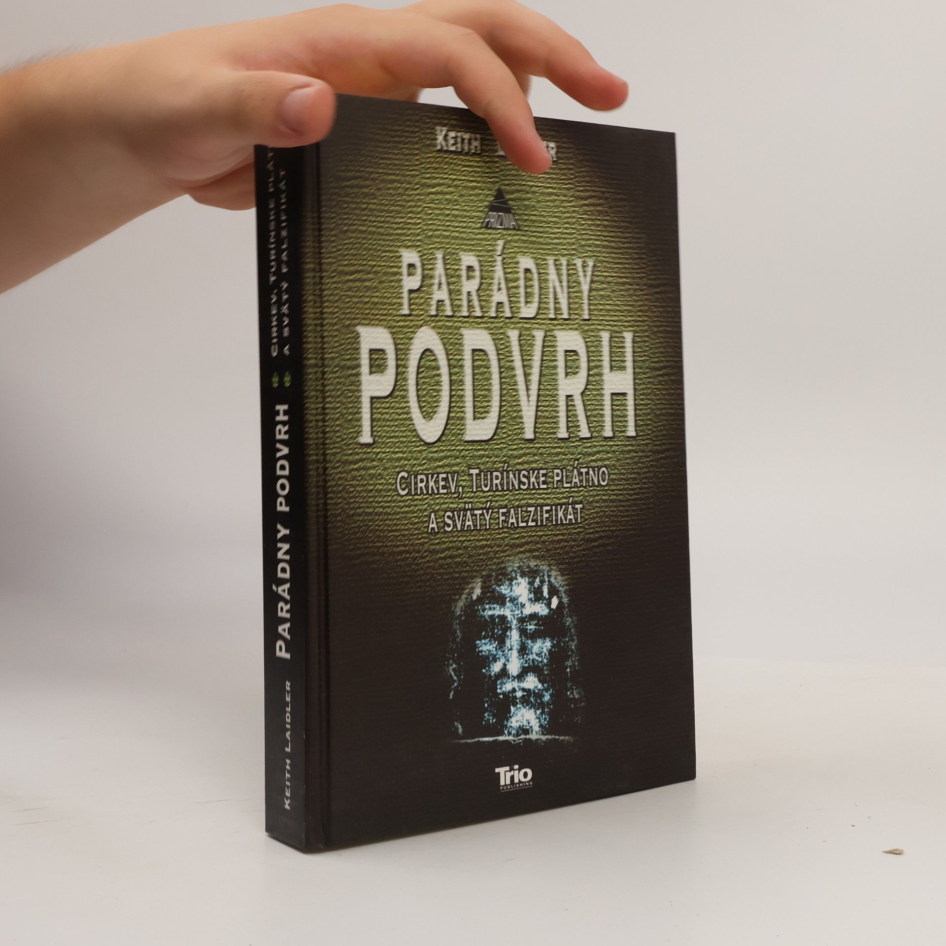 Keith Laidler Parádny podvrh : cirkev, turínske plátno a svätý falzifikát