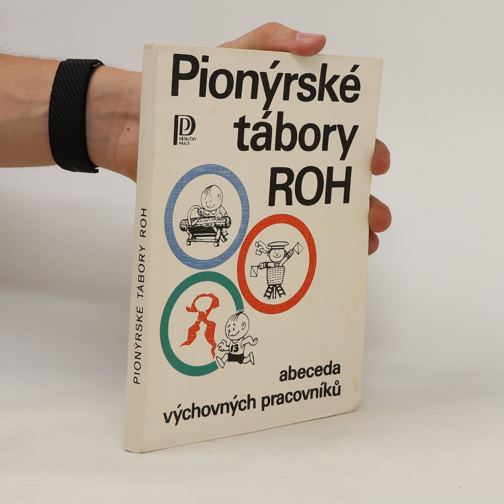 Antonín Fořt Pionýrské tábory ROH. Abeceda výchovných pracovníků