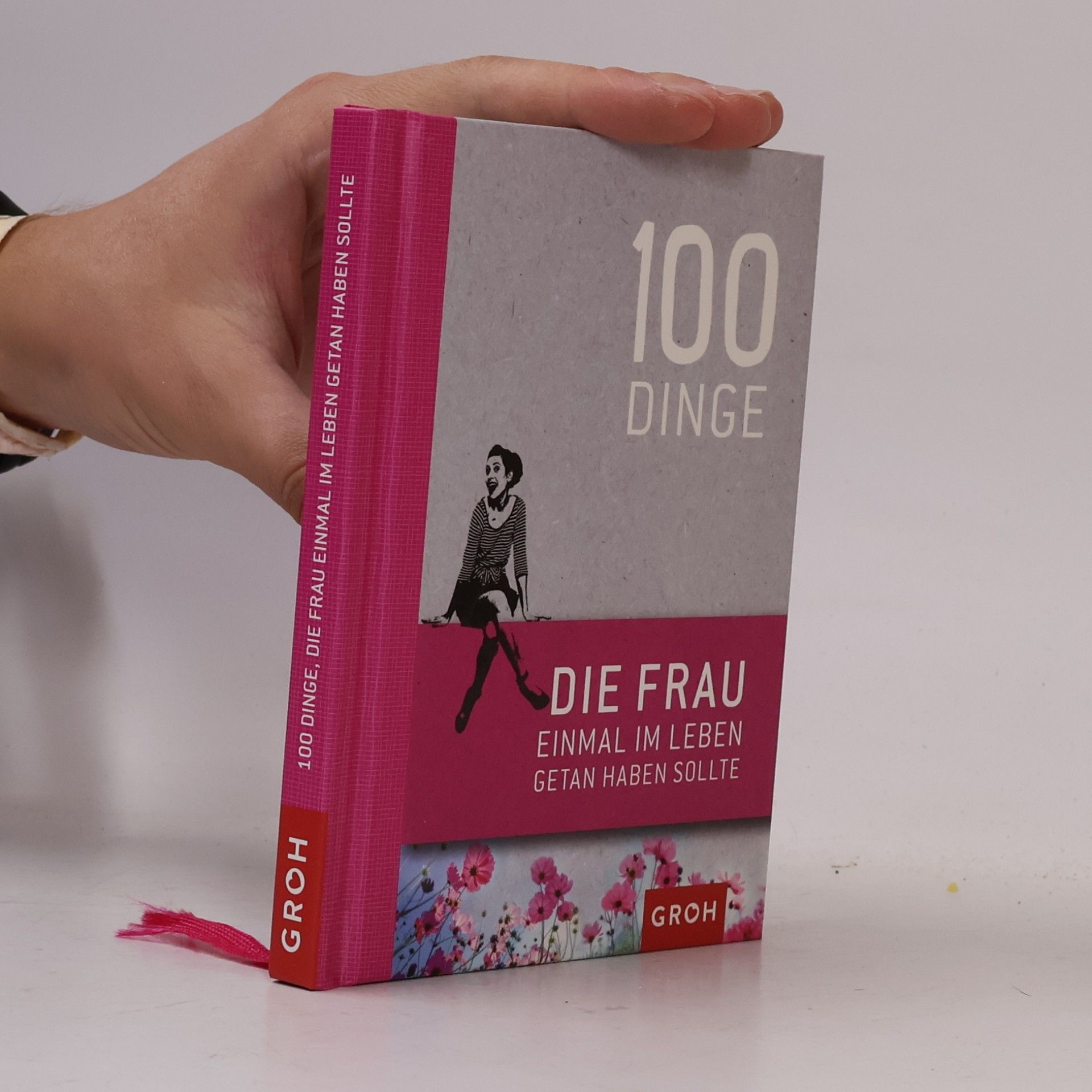 Kolektiv autorů 100 Dinge, die Frau einmal im Leben getan haben sollte