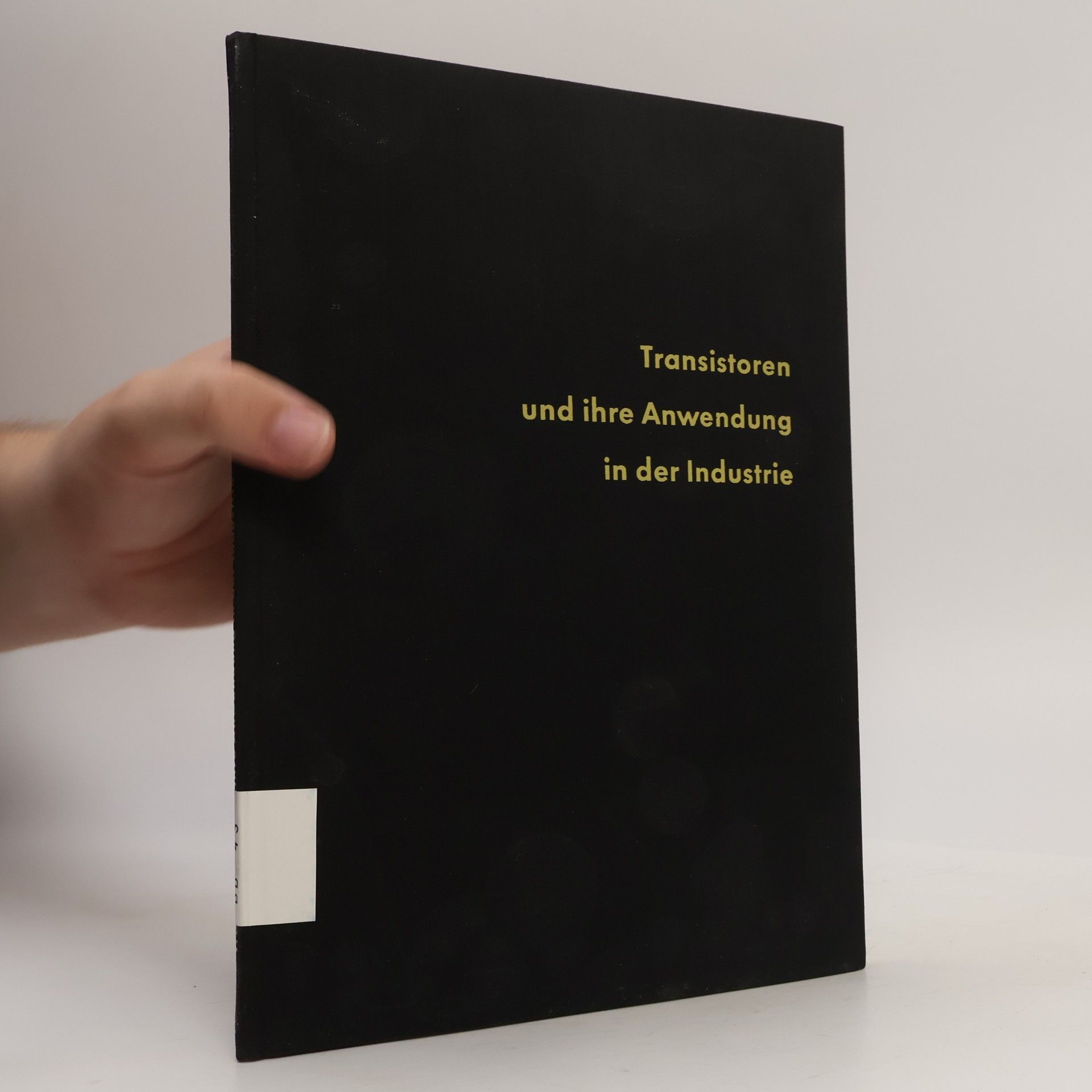 Autorenkollektiv Transistoren und ihre Anwendung in der Industrie