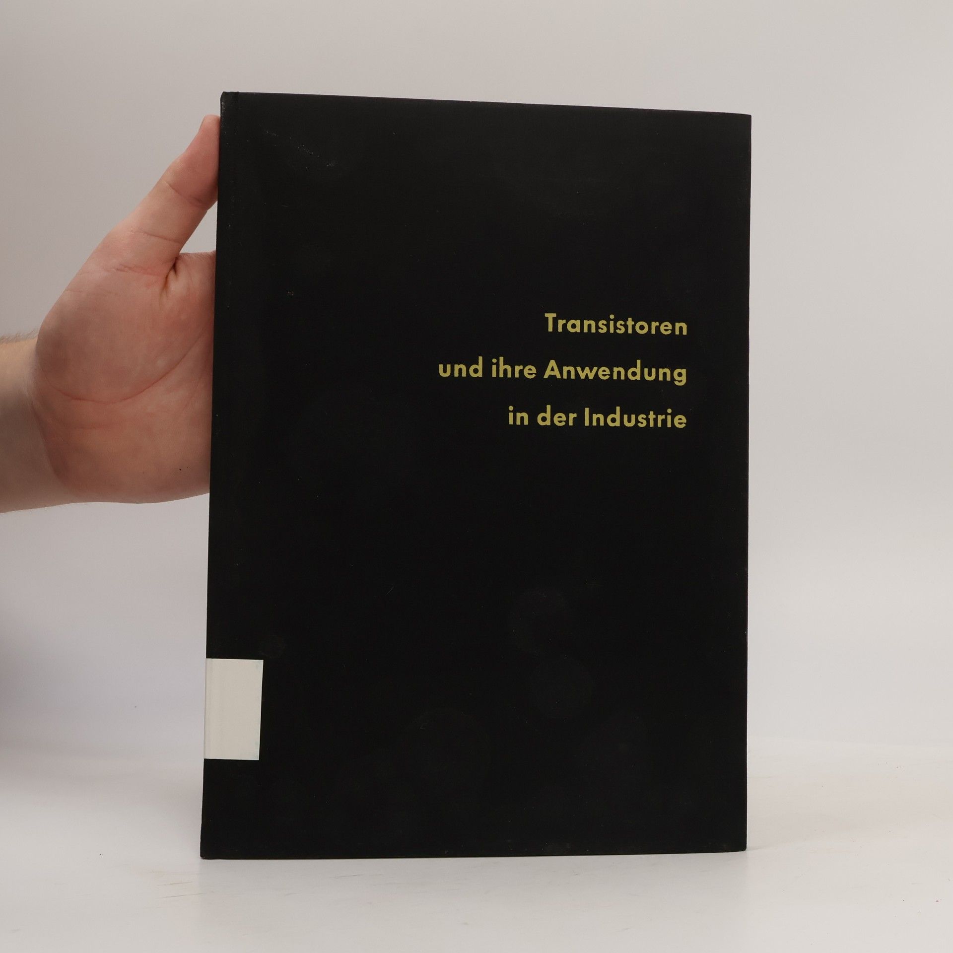 Autorenkollektiv Transistoren und ihre Anwendung in der Industrie
