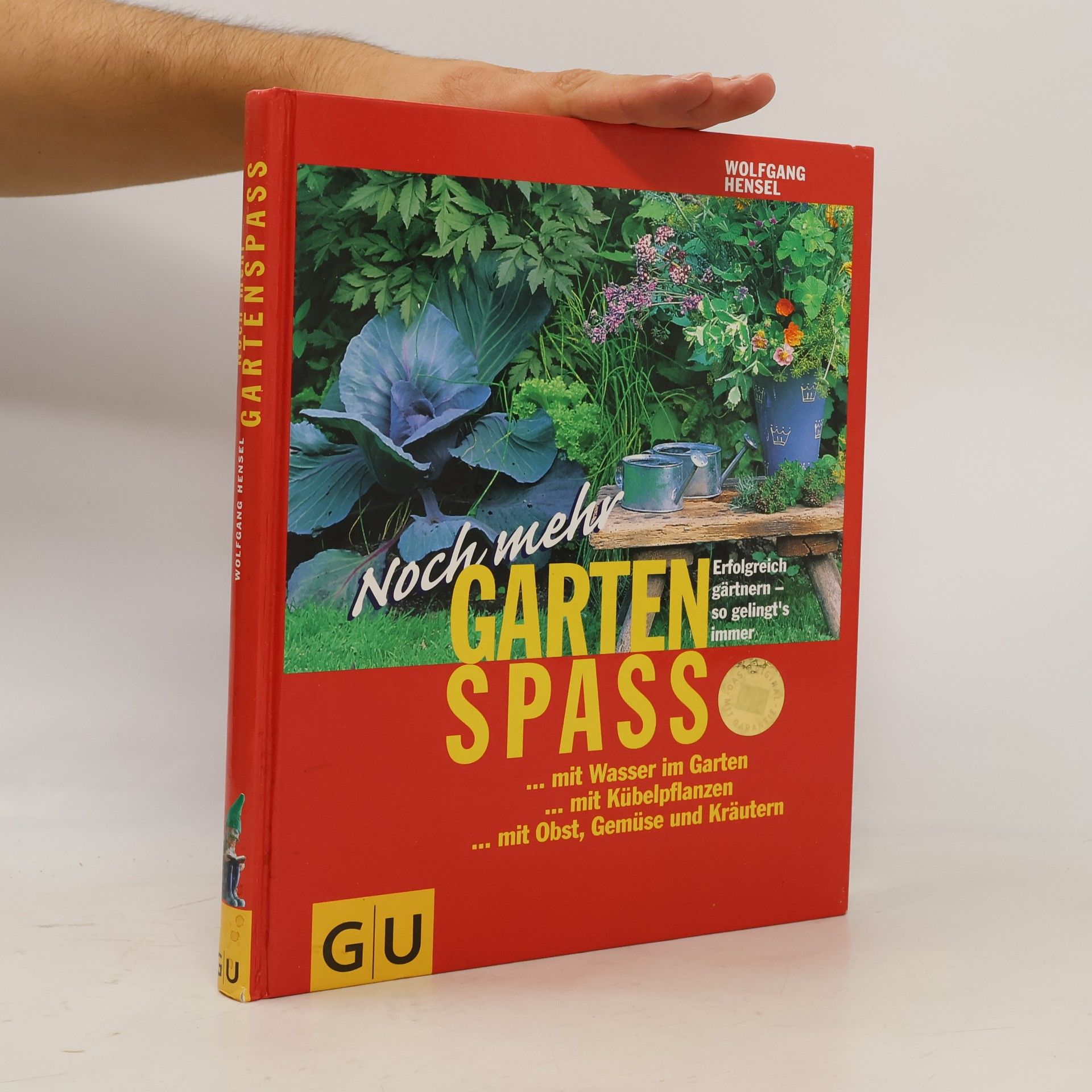 Wolfgang Hensel Noch mehr Gartenspaß ... mit Wasser im Garten, ... mit Kübelpflanzen, ... mit Obst, Gemüse und Kräutern