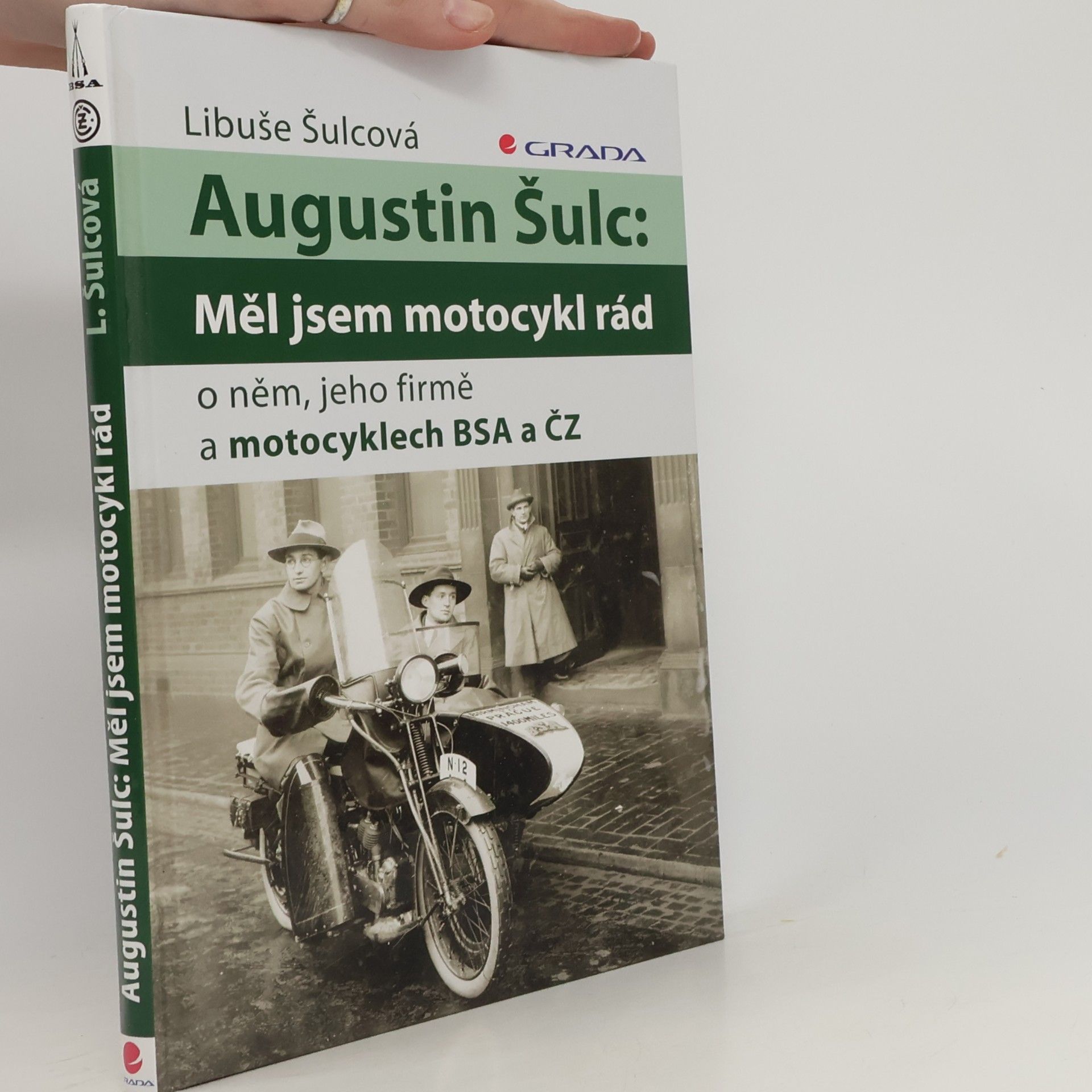 Libuše Šulcová Augustin Šulc: Měl jsem motocykl rád. O něm, jeho firmě a motocyklech BSA a ČZ