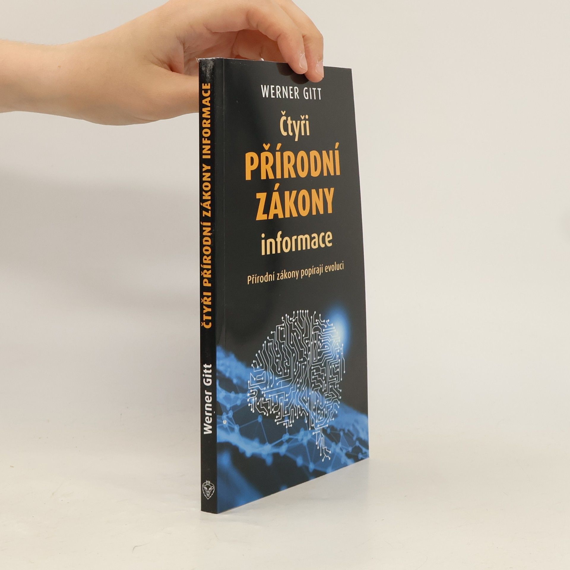 Werner Gitt Čtyři přírodní zákony informace: Přírodní zákony popírají evoluci