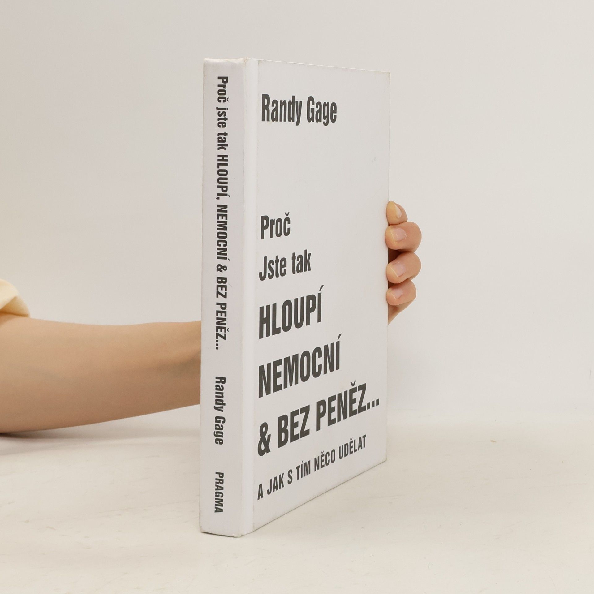 Randy Gage Proč jste tak hloupí, nemocní & bez peněz - a jak s tím něco udělat