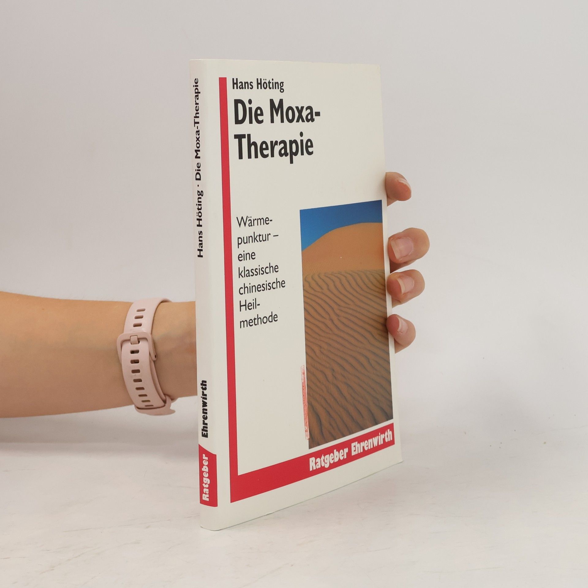 Hans Höting Die Moxa-Therapie. Wärmepunktur - Eine klassische chinesische Heilmethode