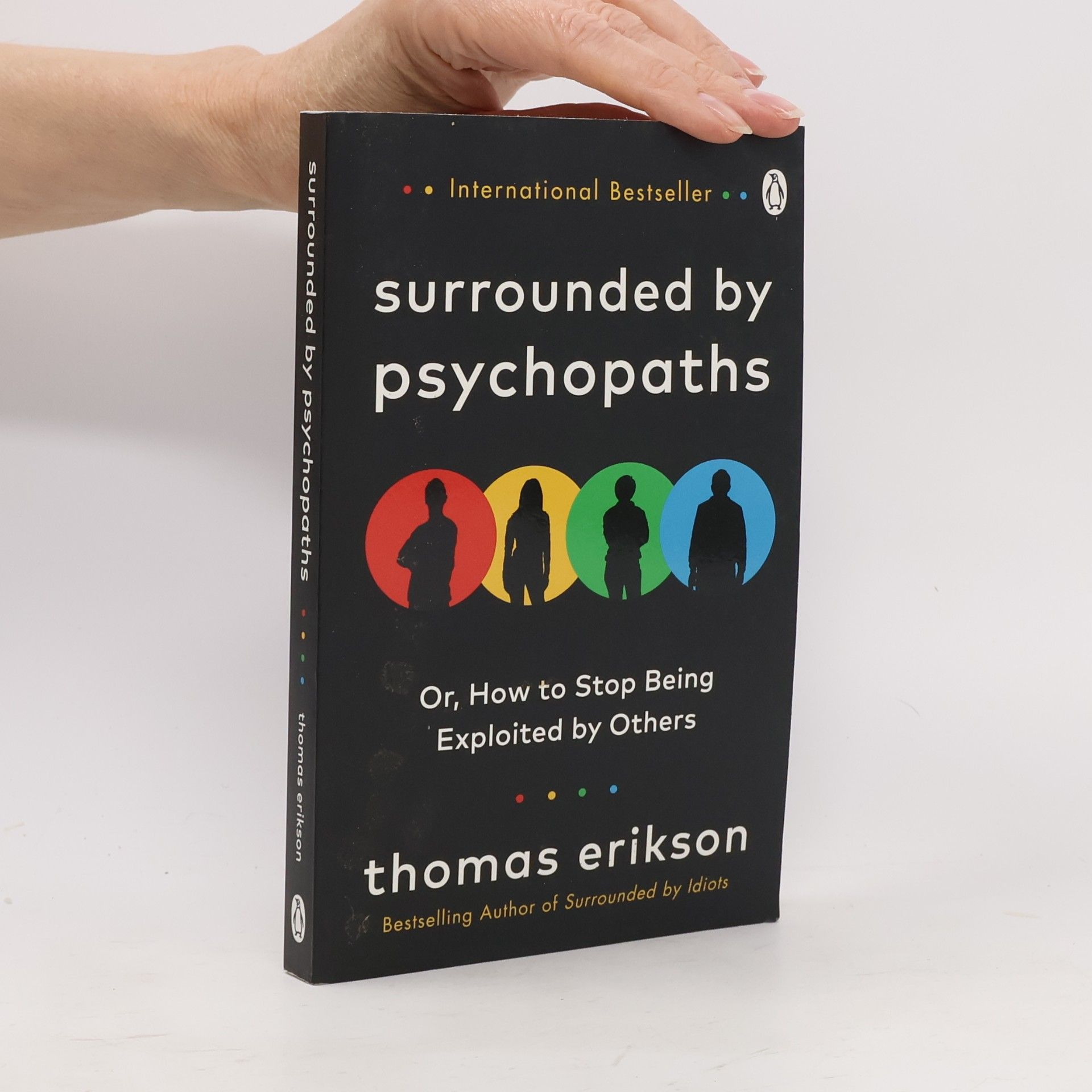 Thomas Erikson Surrounded by psychopaths, or, how to stop being exploited by others