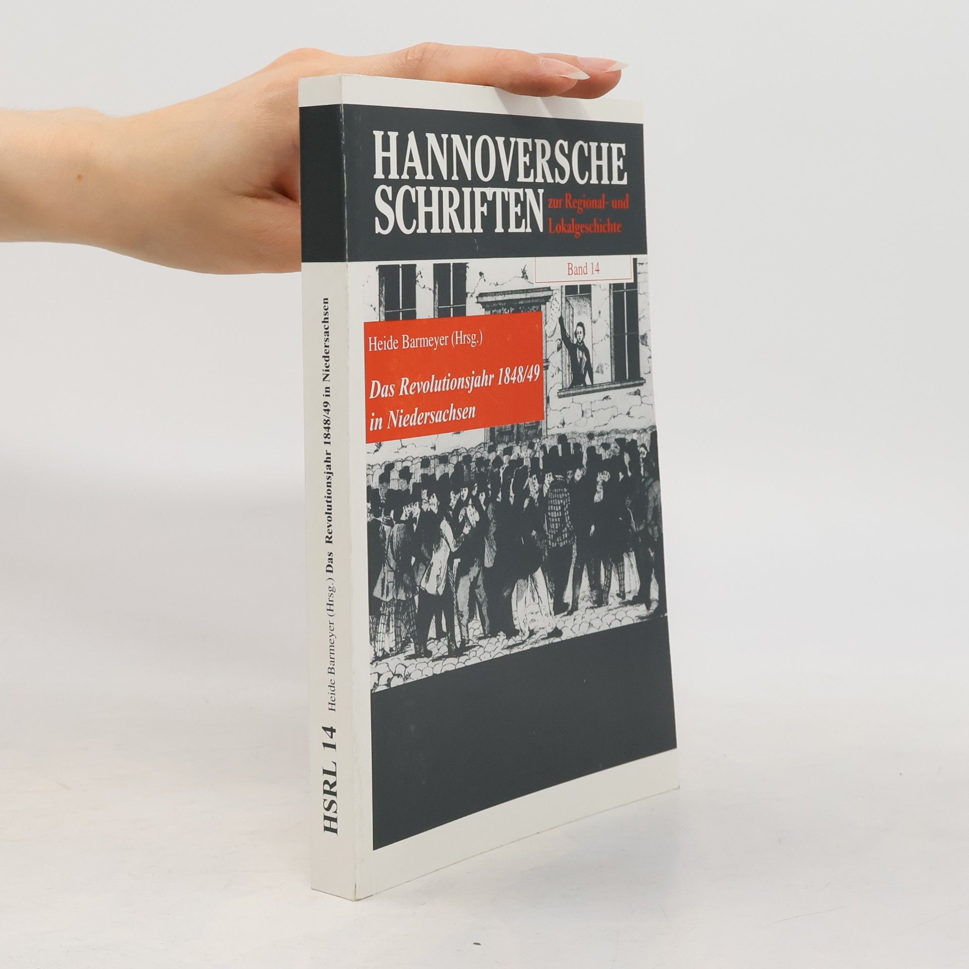 Heide Barmeyer Hannoversche Schriften zur Regional- und Lokalgeschichte - 14: Das Revolutionsjahr 1848/49 in Niedersachsen