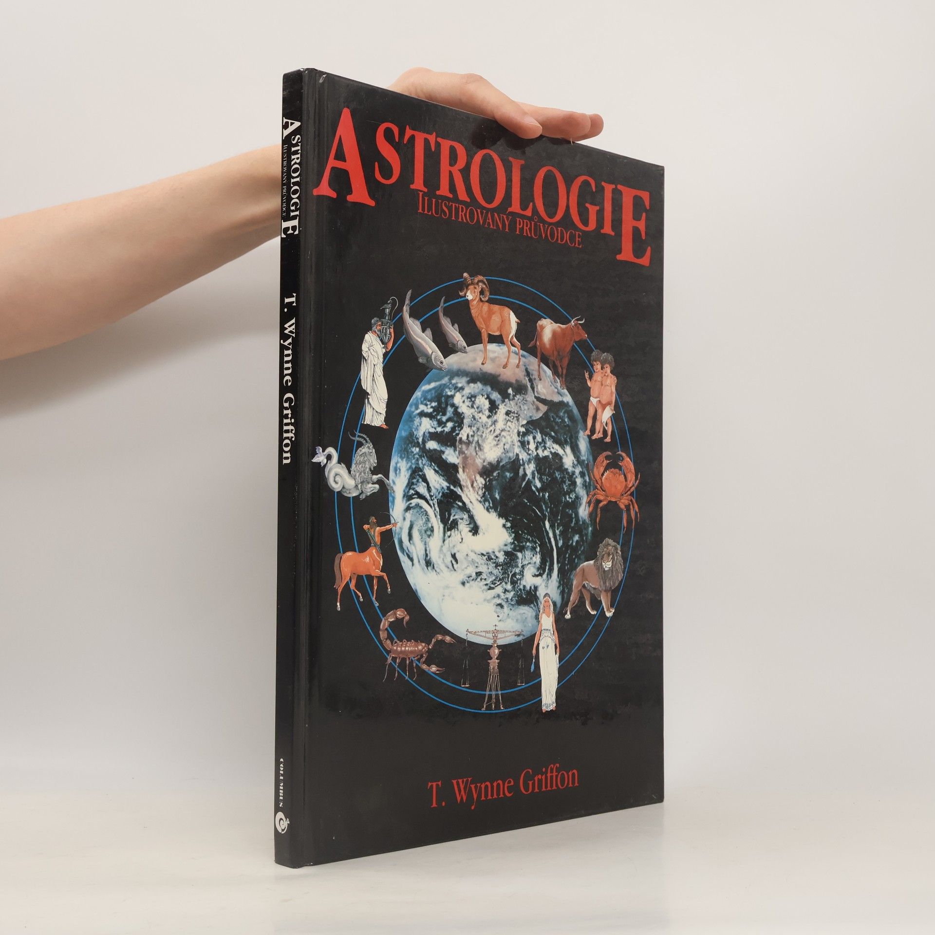 T. Wynne Griffon Astrologie. Ilustrovaný průvodce. Klíč k pochopení lidského osudu