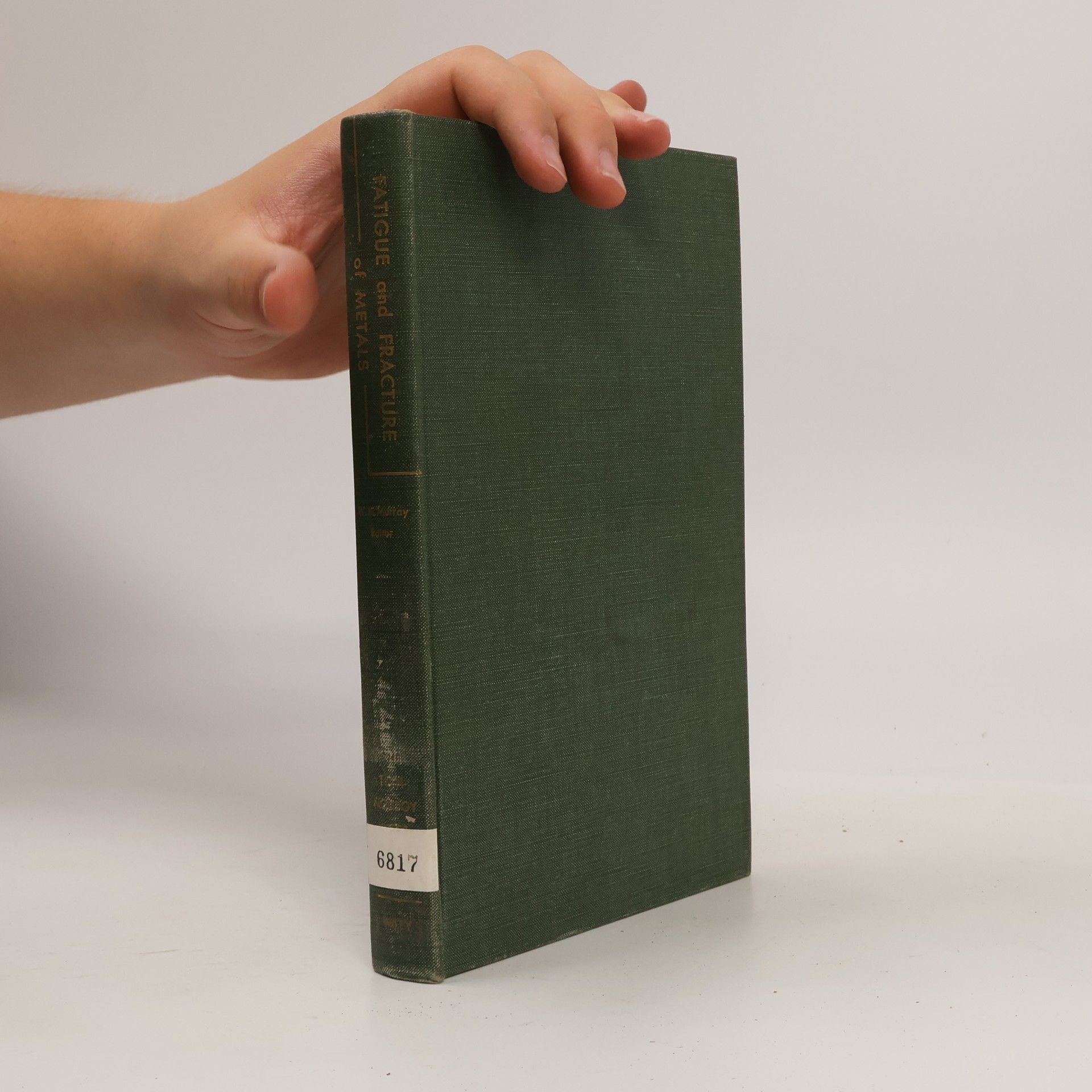 William M. Murray Fatigue and Fracture of Metals
