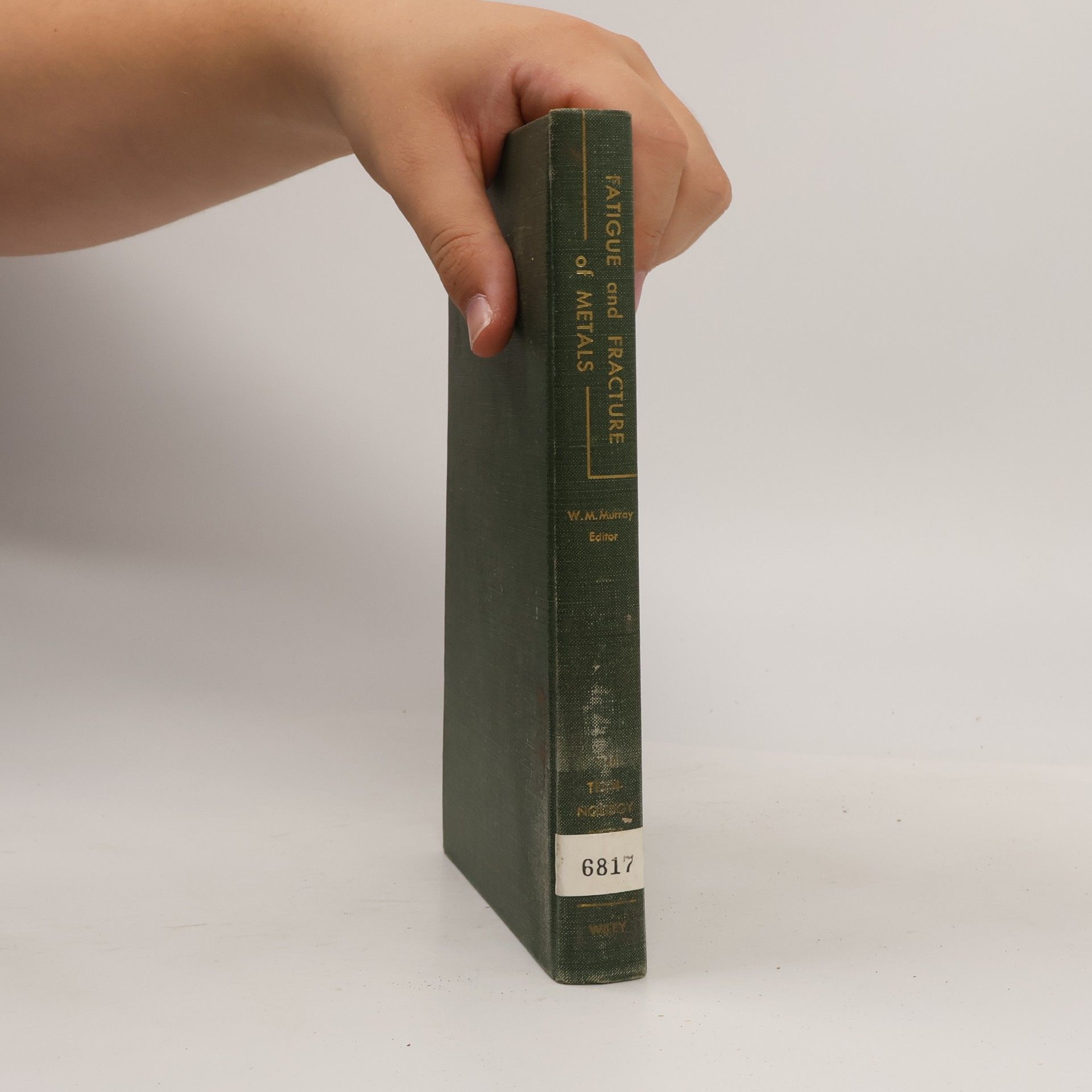 William M. Murray Fatigue and Fracture of Metals