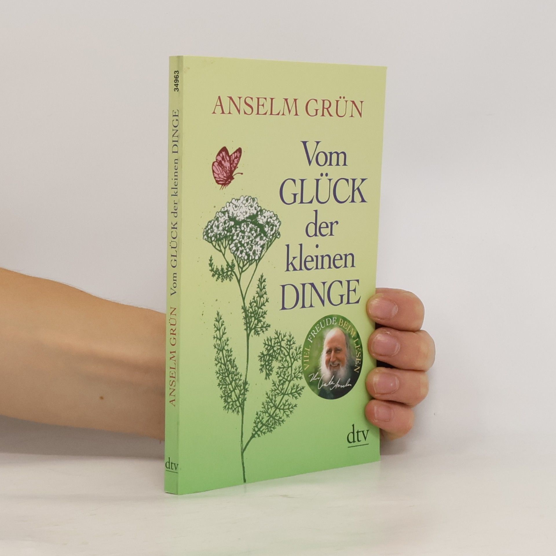 Anselm Grün Vom Glück der kleinen Dinge