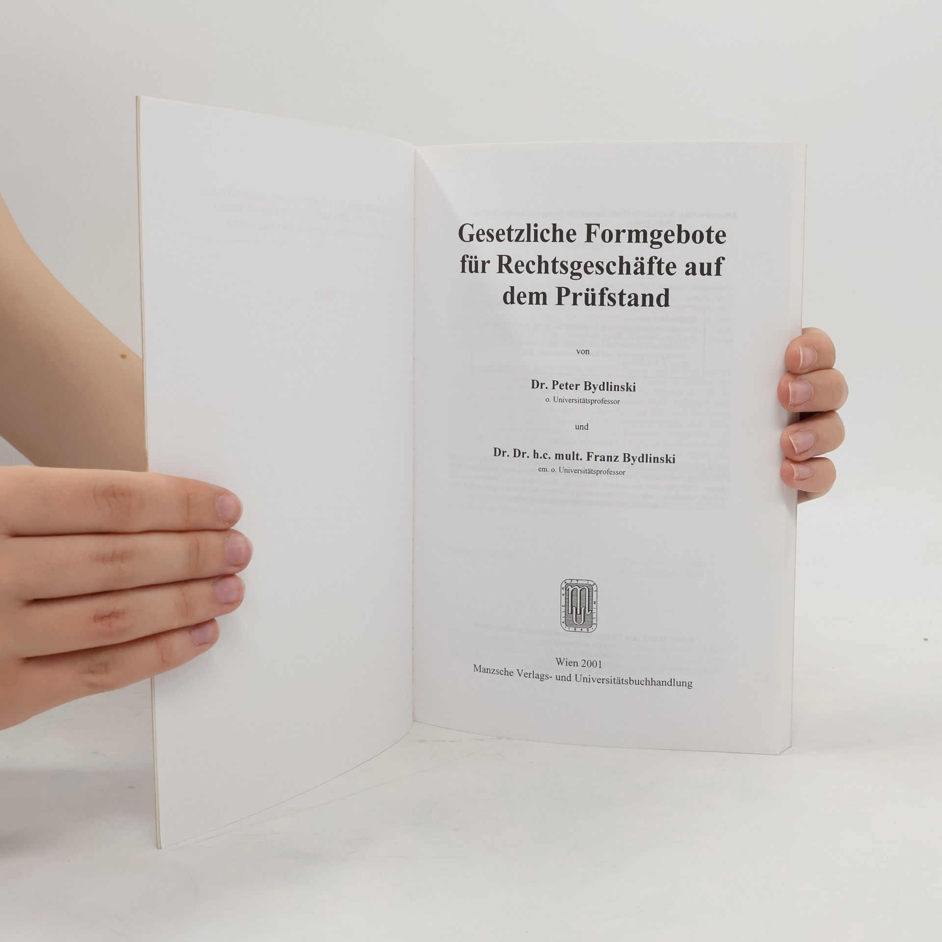 Peter Bydlinski Gesetzliche Formgebote für Rechtsgeschäfte auf dem Prüfstand