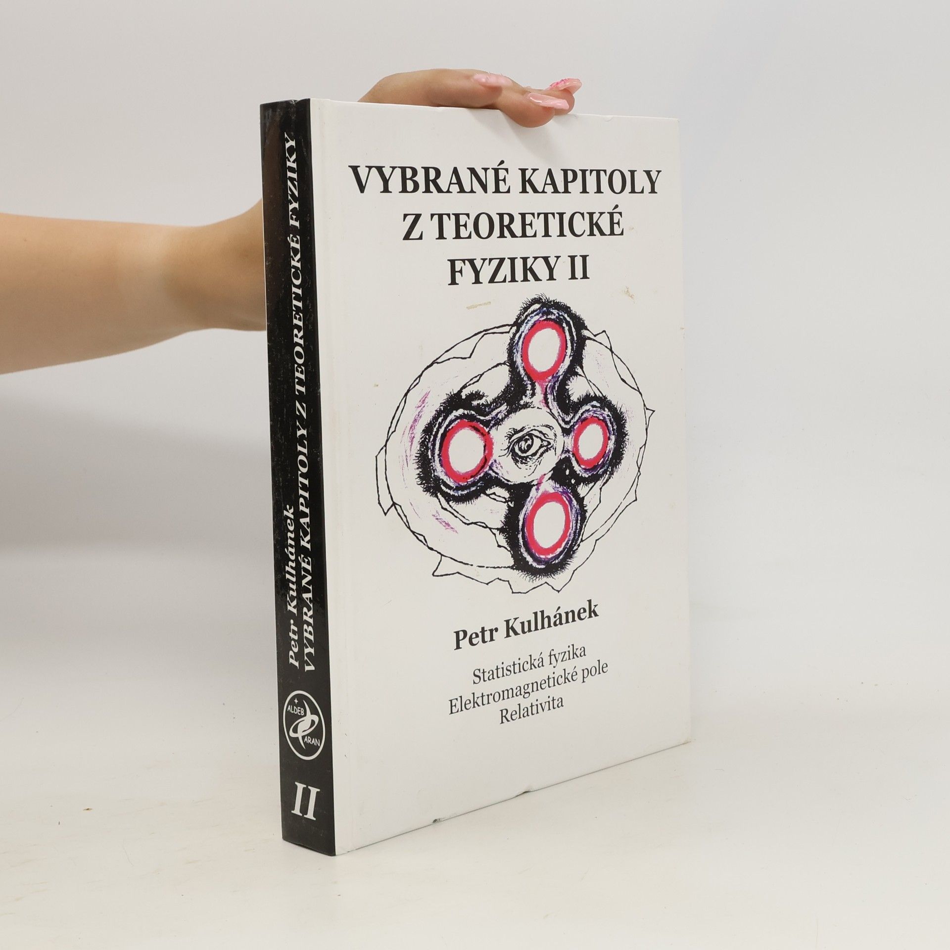 Petr Kulhánek Vybrané kapitoly z teoretické fyziky. II, Statistická fyzika - Elektromagnetické pole - Relativita