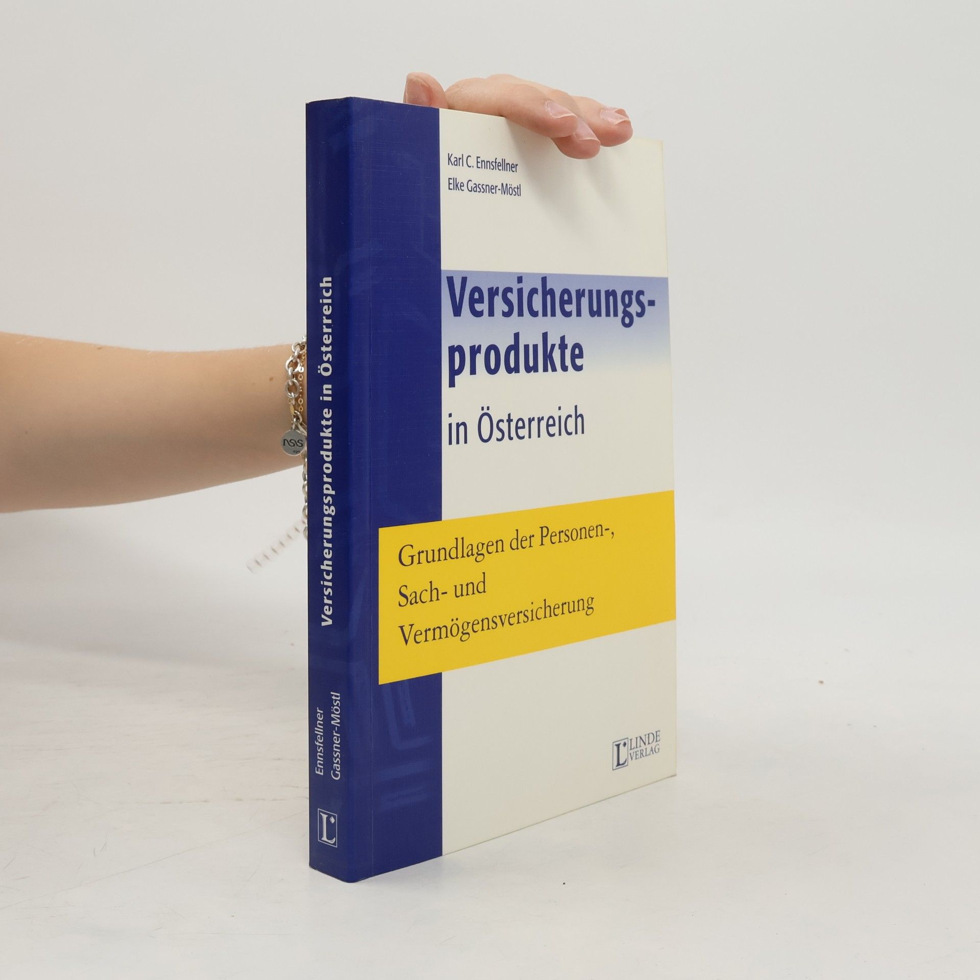 Karl Christian Ennsfellner Versicherungsprodukte in Österreich: Grundlagen der Personen-, Sach- und Vermögensversicherung
