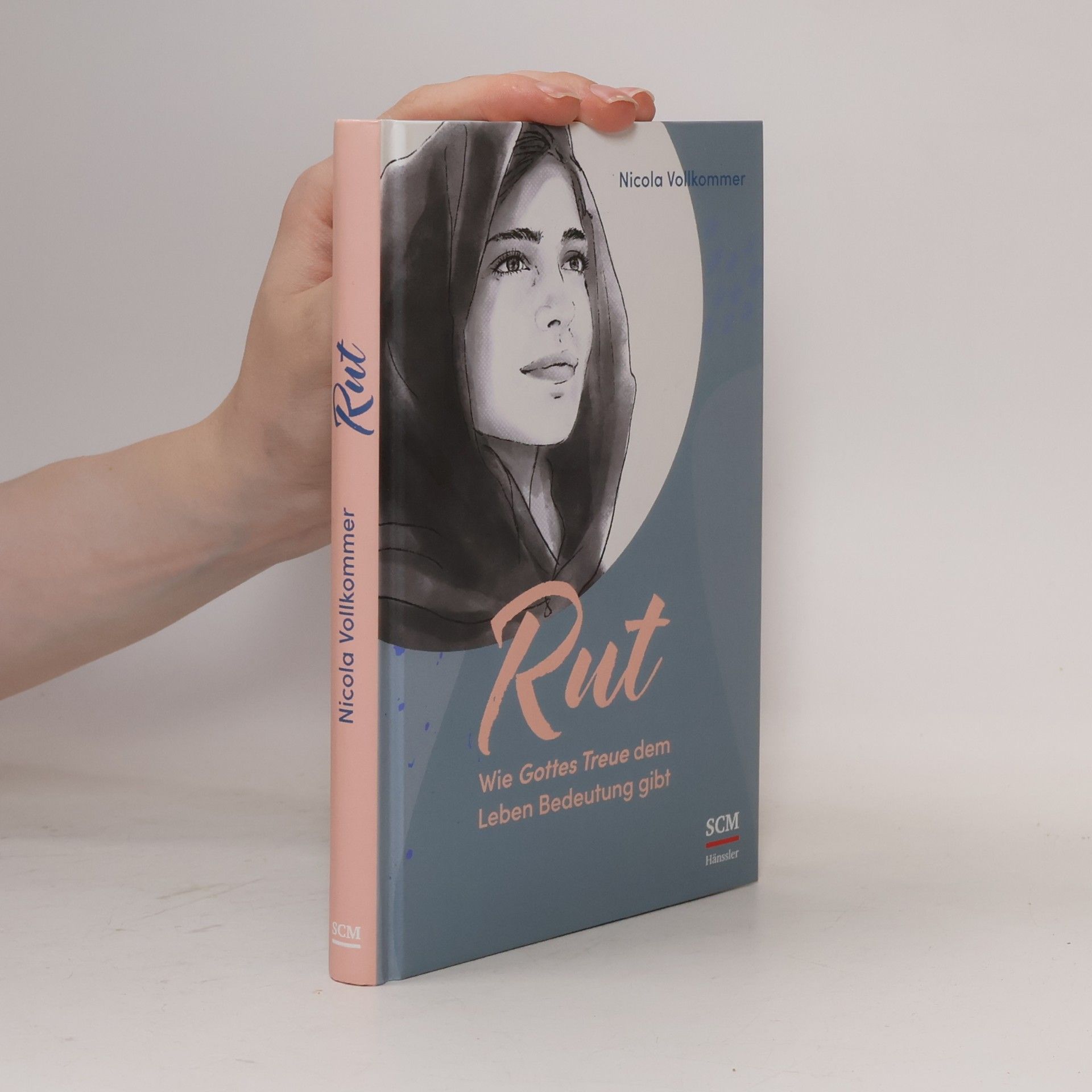 Nicola Vollkommer Vier Frauen der Bibel - 4: Rut - Wie Gottes Treue dem Leben Bedeutung gibt