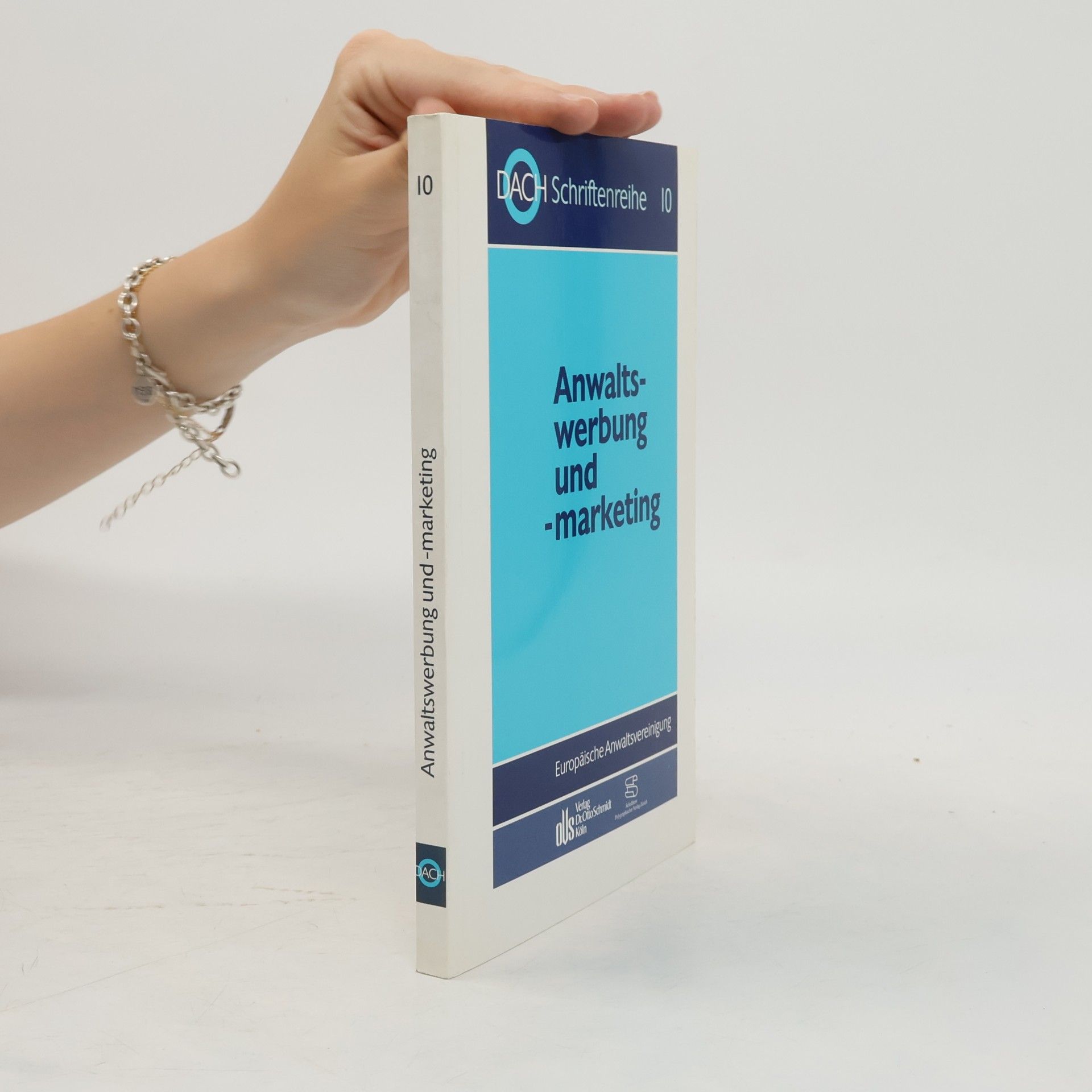 Europäische Anwaltsvereinigung DACH Schriftenreihe - 10: Anwaltswerbung und -Marketing