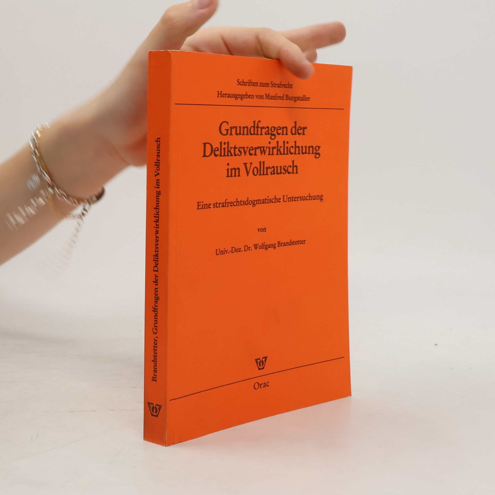 Wolfgang Brandstetter Schriften zum Strafrecht: Grundfragen der Deliktsverwirklichung im Vollrausch