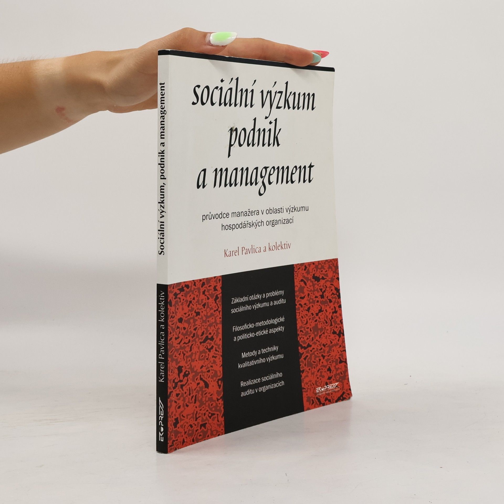 Karel Pavlica Sociální výzkum, podnik a management : průvodce manažera v oblasti výzkumu hopodářských organizací