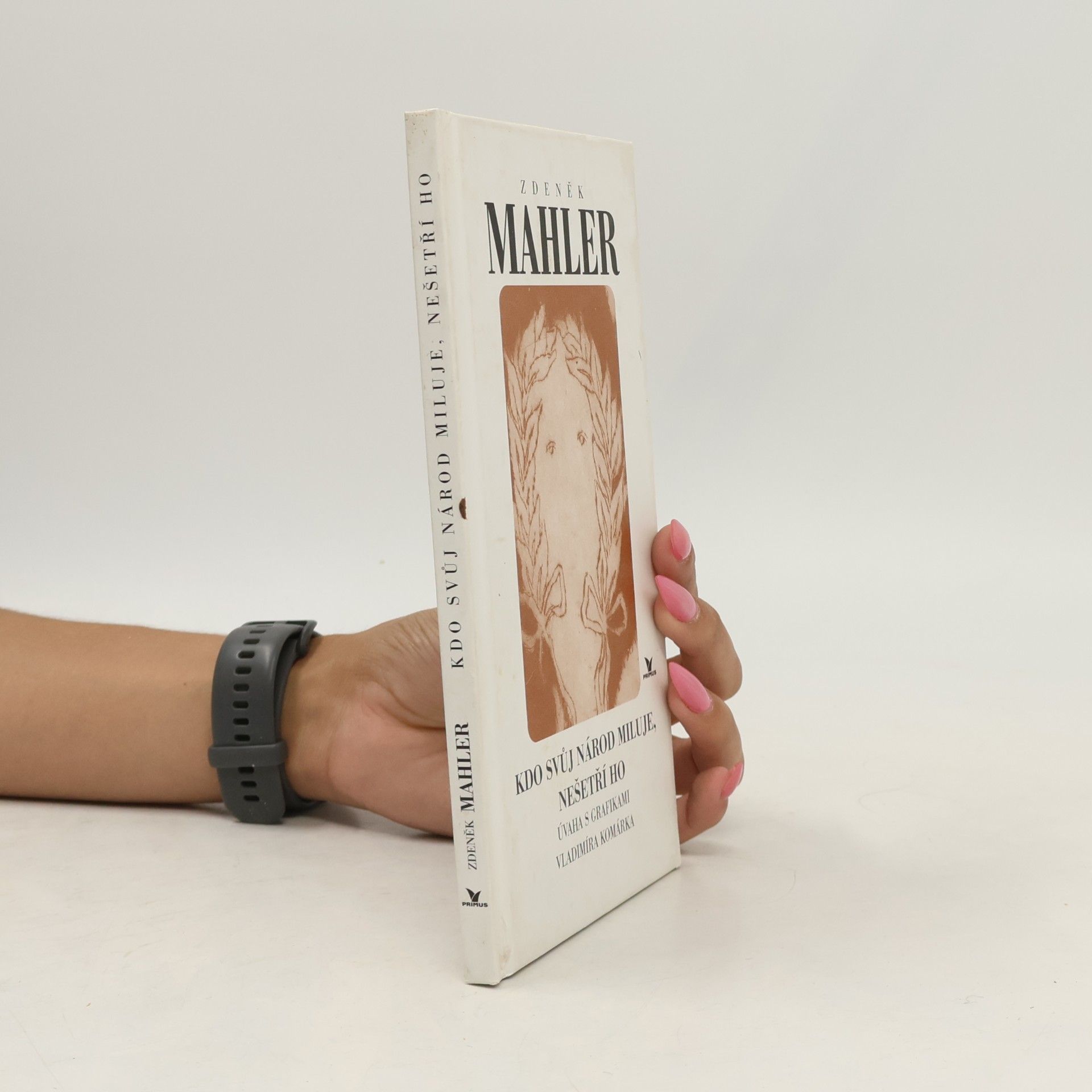 Zdeněk Mahler Kdo svůj národ miluje, nešetří ho