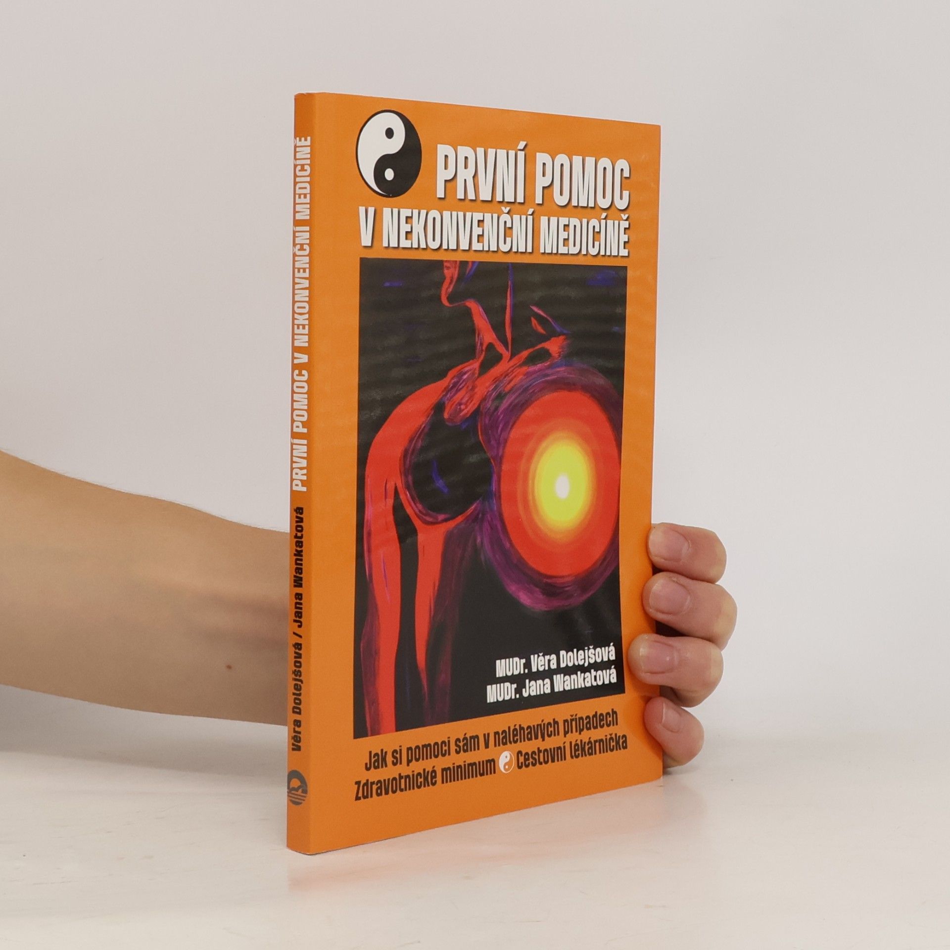 Věra Dolejšová První pomoc v nekonvenční medicíně. Jak si pomoci sám v naléhavých případech, zdravotnické minimum, cestovní lékárnička