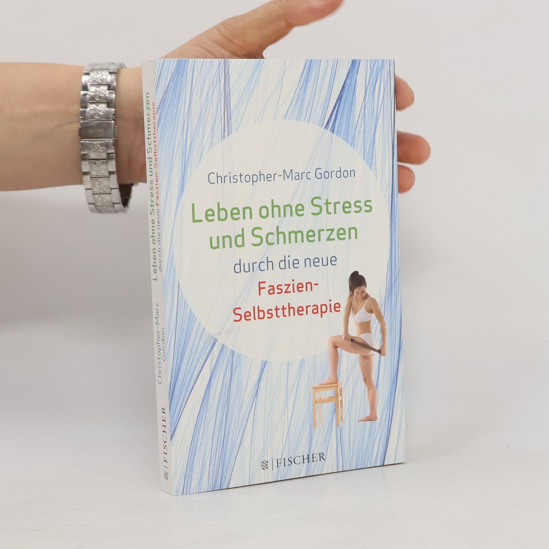Christopher-Marc Gordon Leben ohne Stress und Schmerzen durch die neue Faszien-Selbsttherapie