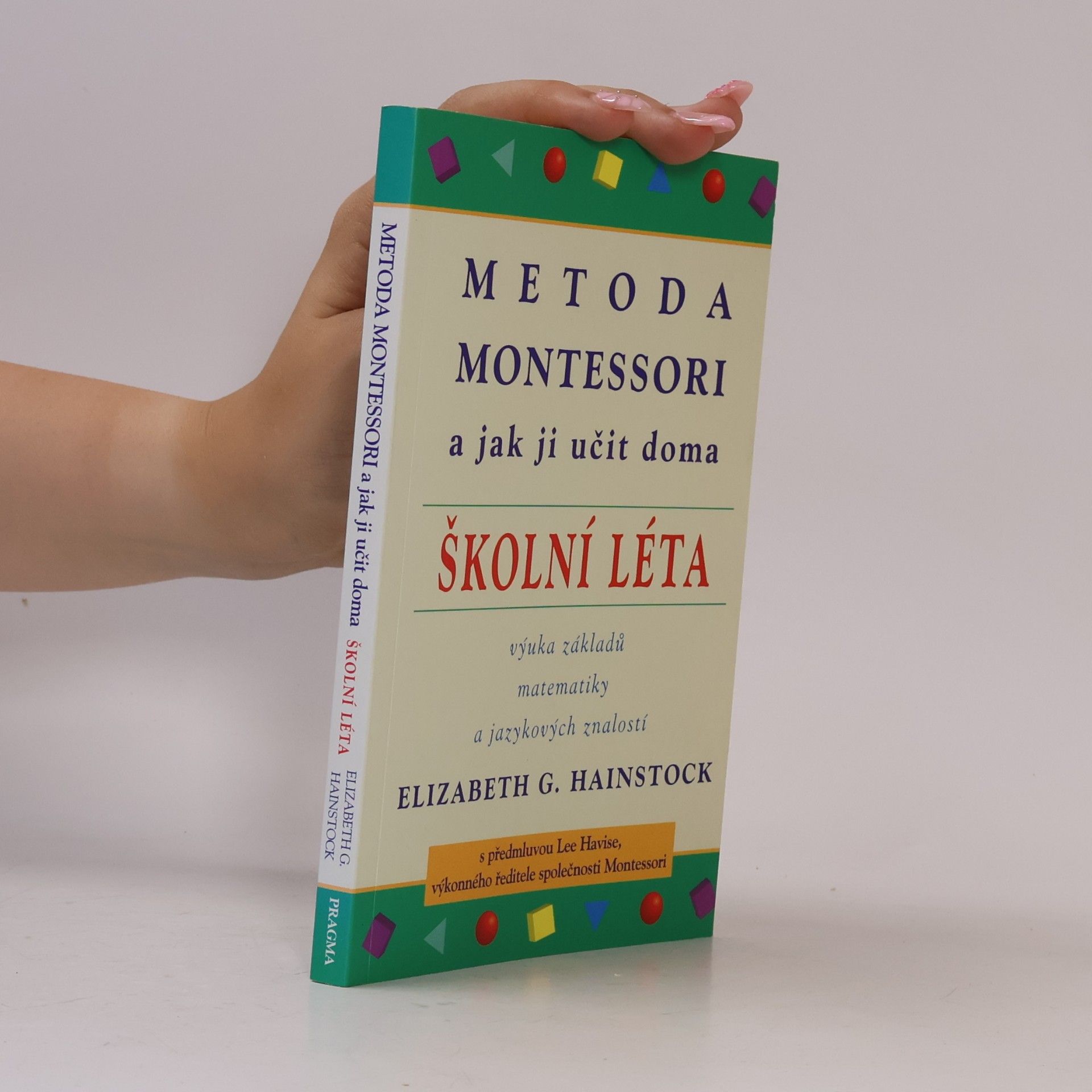 Elizabeth G. Hainstock Metoda Montessori a jak ji učit doma : školní léta