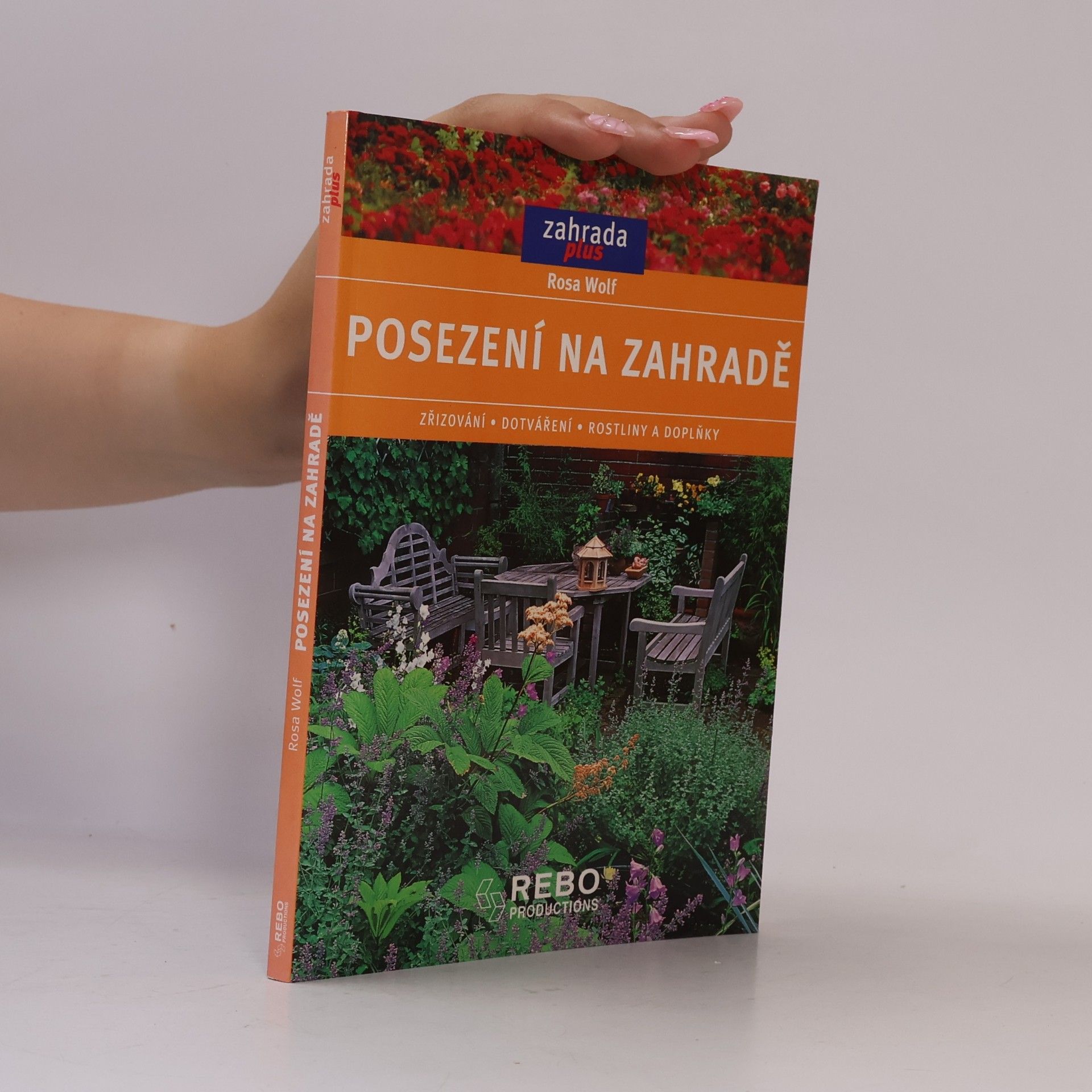 Rosa Wolf Posezení na zahradě : zřizování, dotváření, rostliny a doplňky