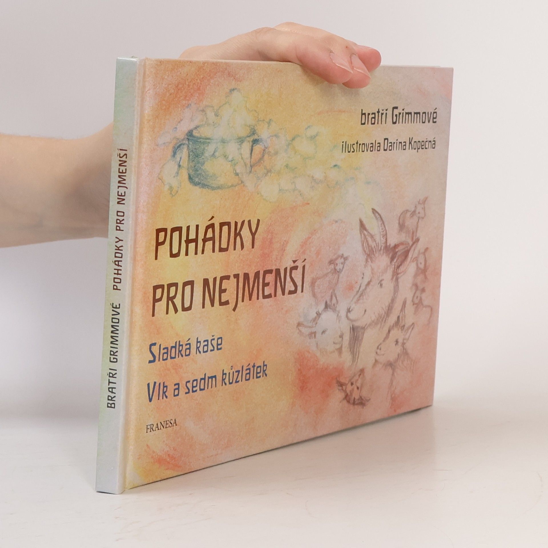 Wilhelm Karl Grimm Pohádky pro nejmenší: Sladká kaše, Vlk a sedm kůzlátek