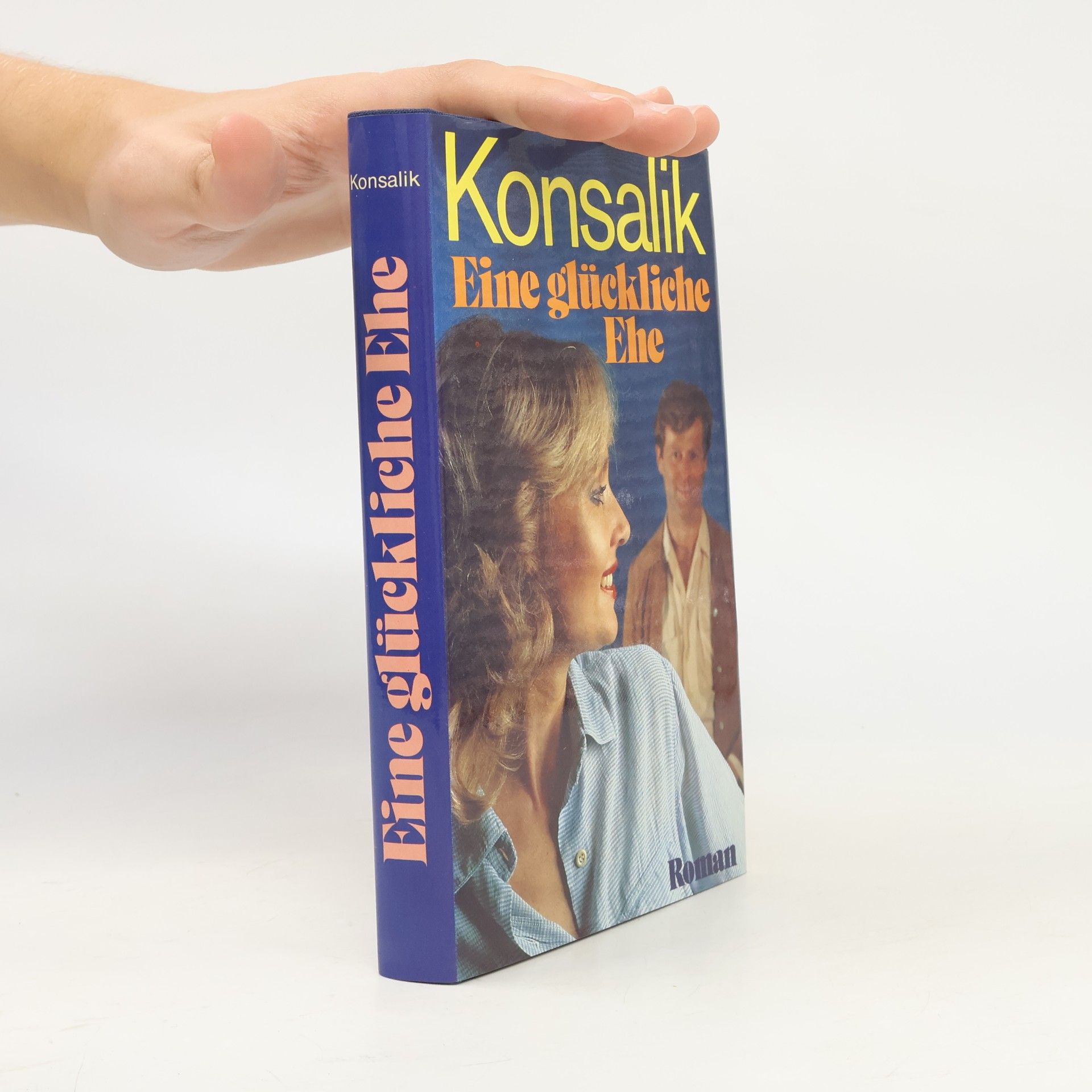 Heinz G. Konsalik Eine glückliche Ehe
