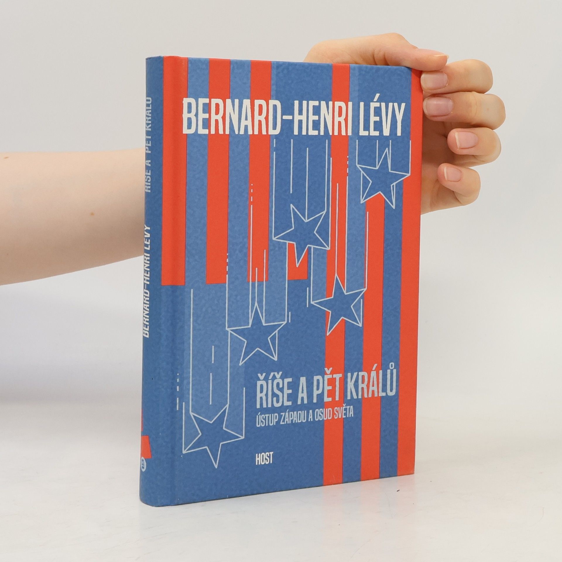 Bernard-Henri Lévy Říše a pět králů. Ústup západu a osud světa