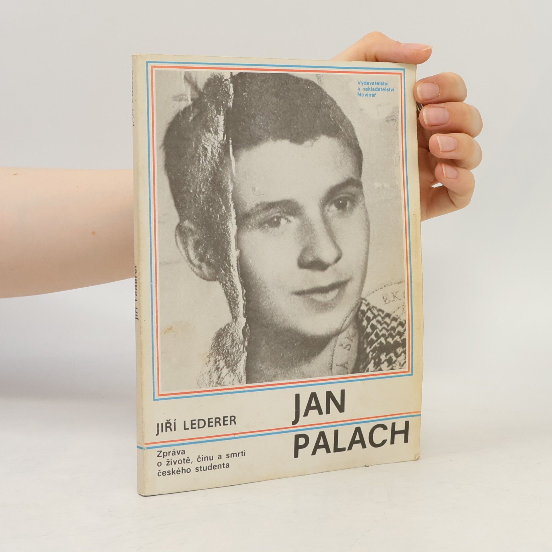 Jan Palach. Zpráva o životě, činu a smrti českého studenta