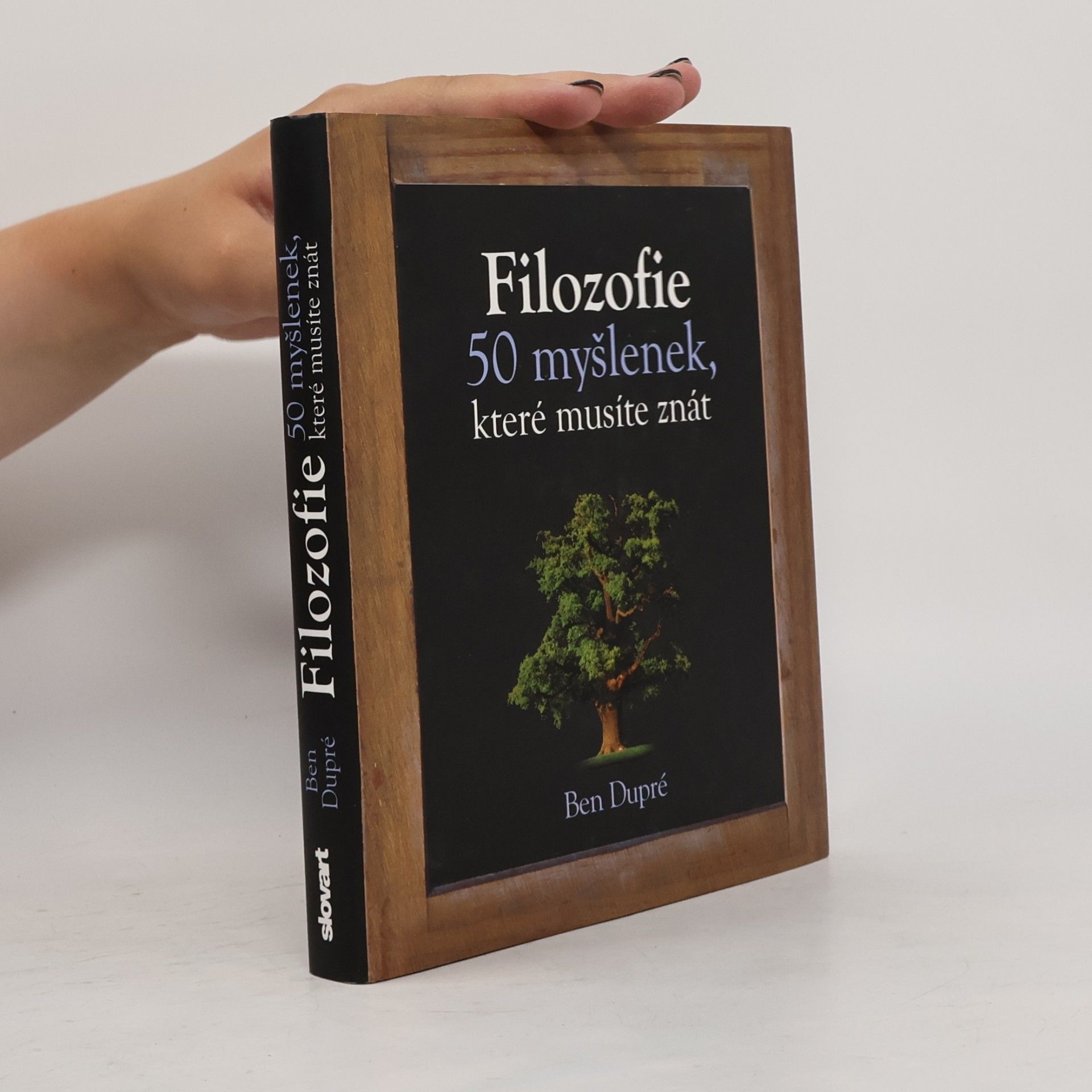 Ben Dupré Filozofie : 50 myšlenek, které musíte znát