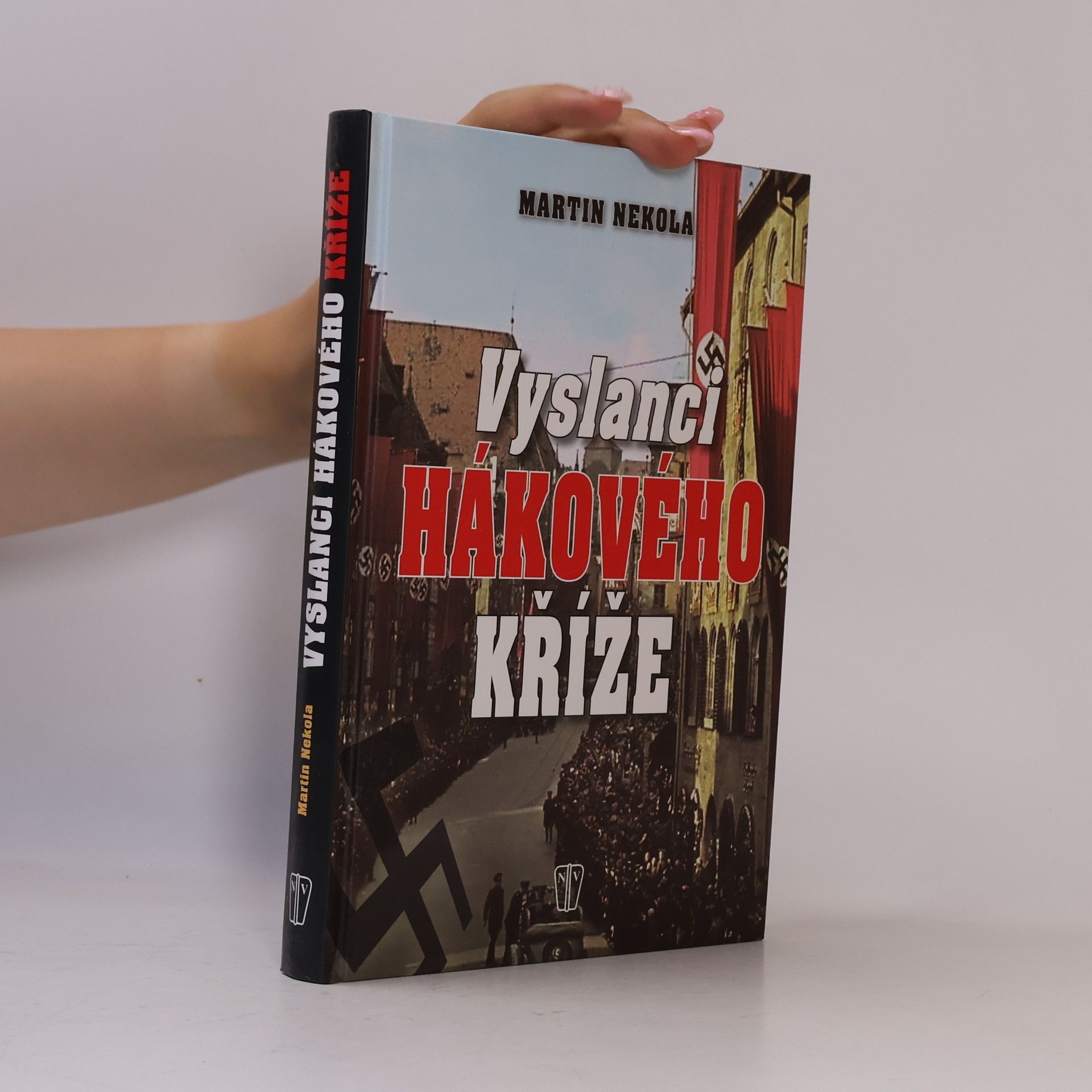 Martin Nekola Vyslanci hákového kříže