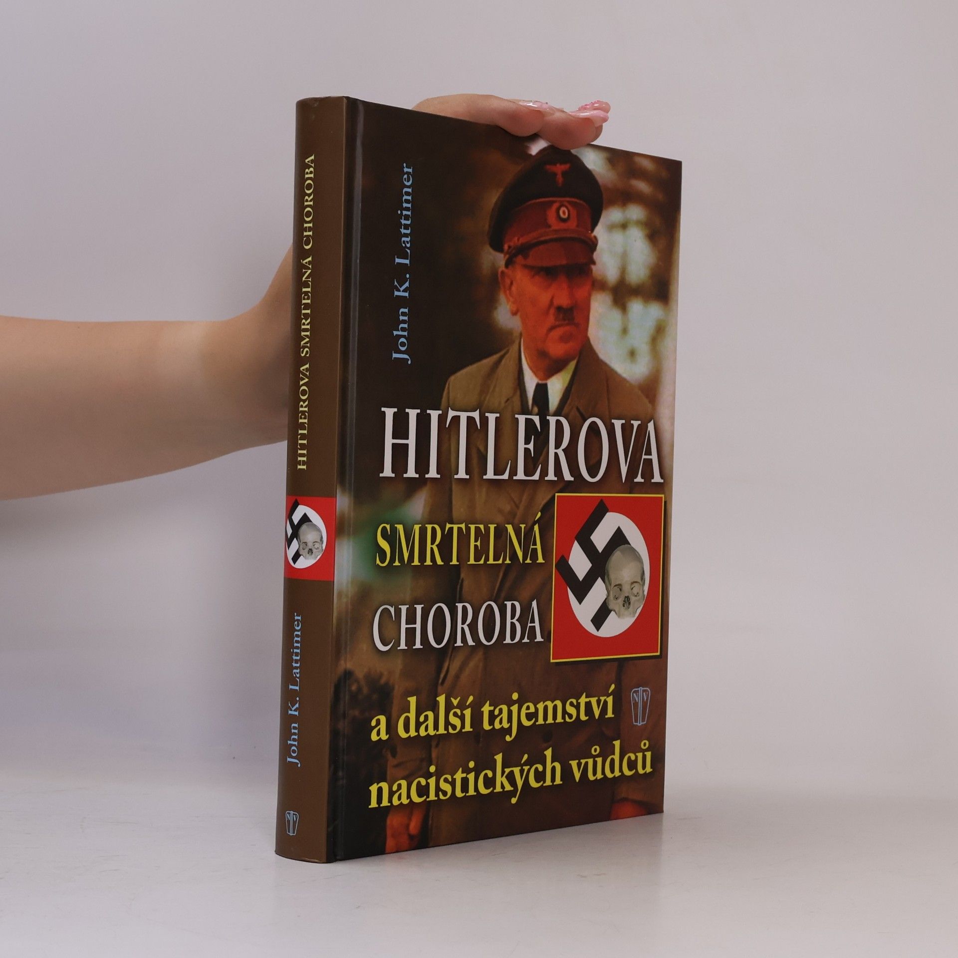 John K. Lattimer Hitlerova smrtelná choroba: A další tajemství nacistických vůdců