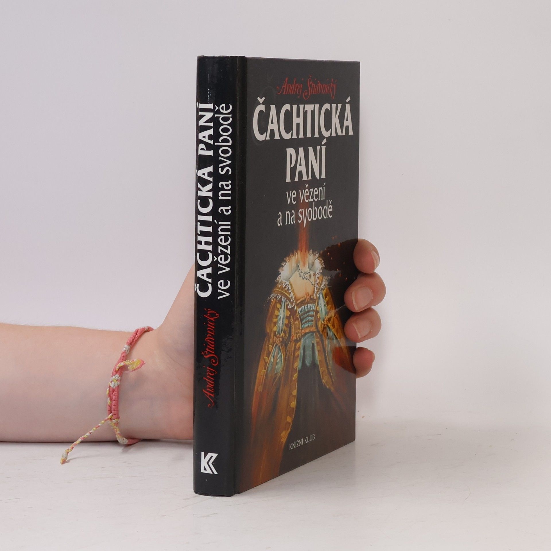 Andrej Štiavnický Čachtická paní ve vězení a na svobodě